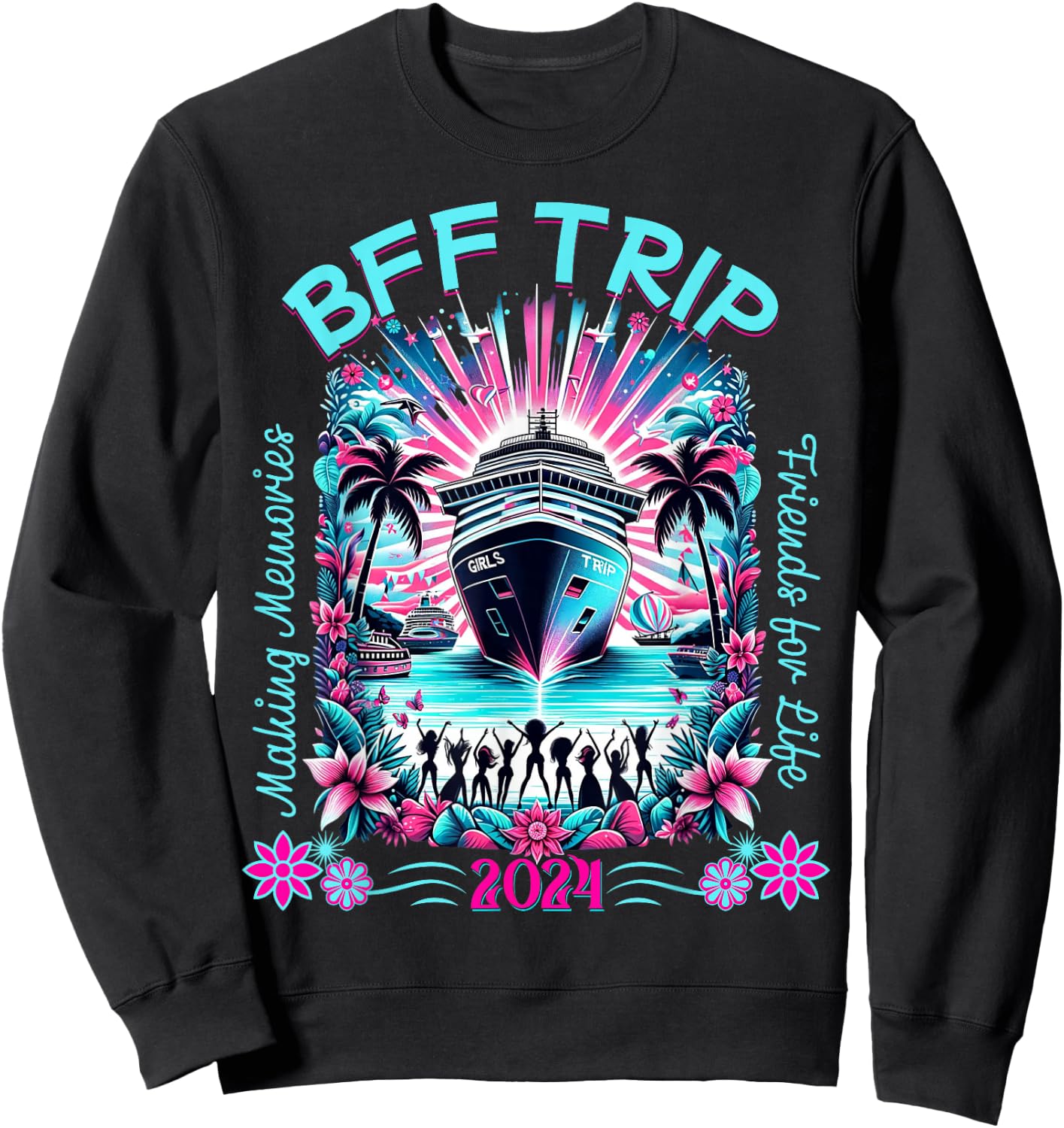 Fun Matching BFF Girls Trip 2024 Friends Cruise 2024 Sweatshirt - Sweatshirt | Black