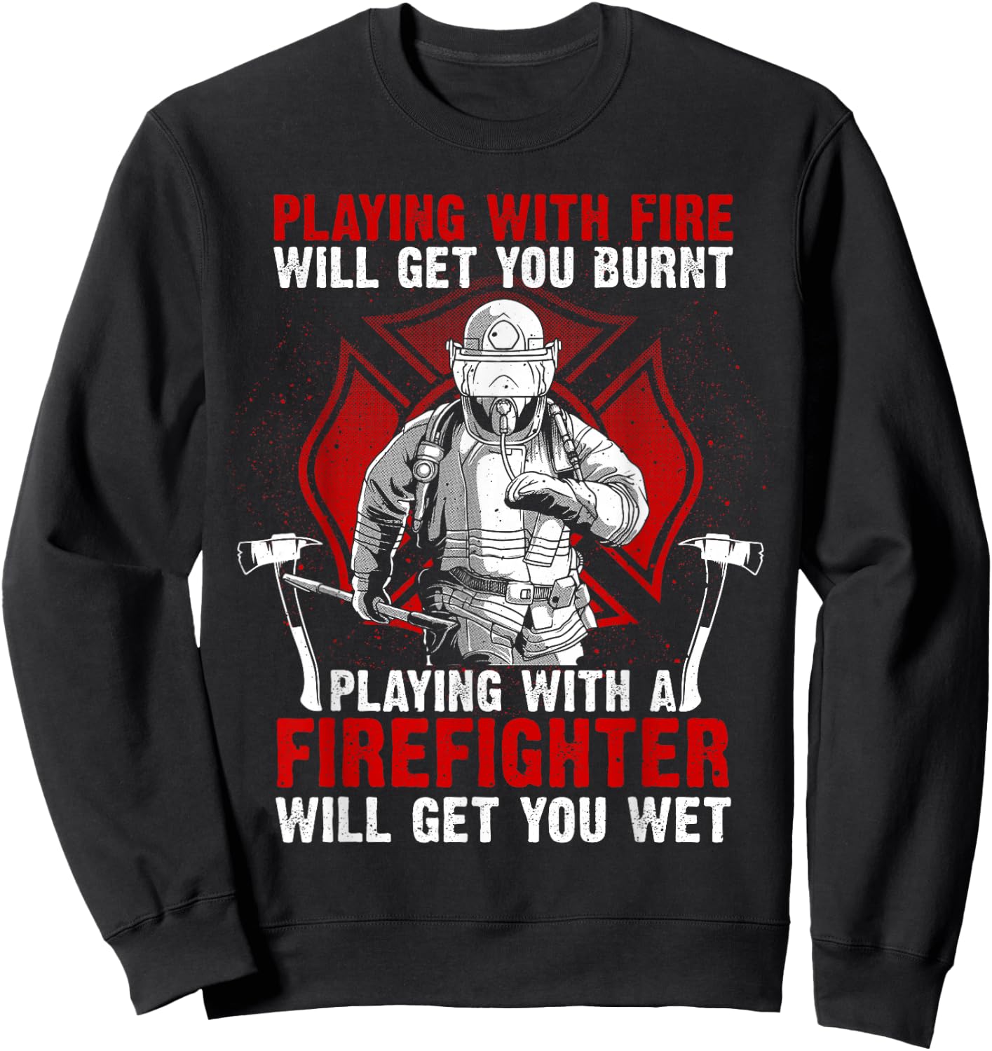 Funny Firefighter Gift Men Women Fire Department Rescuers Sweatshirt - Sweatshirt | Black