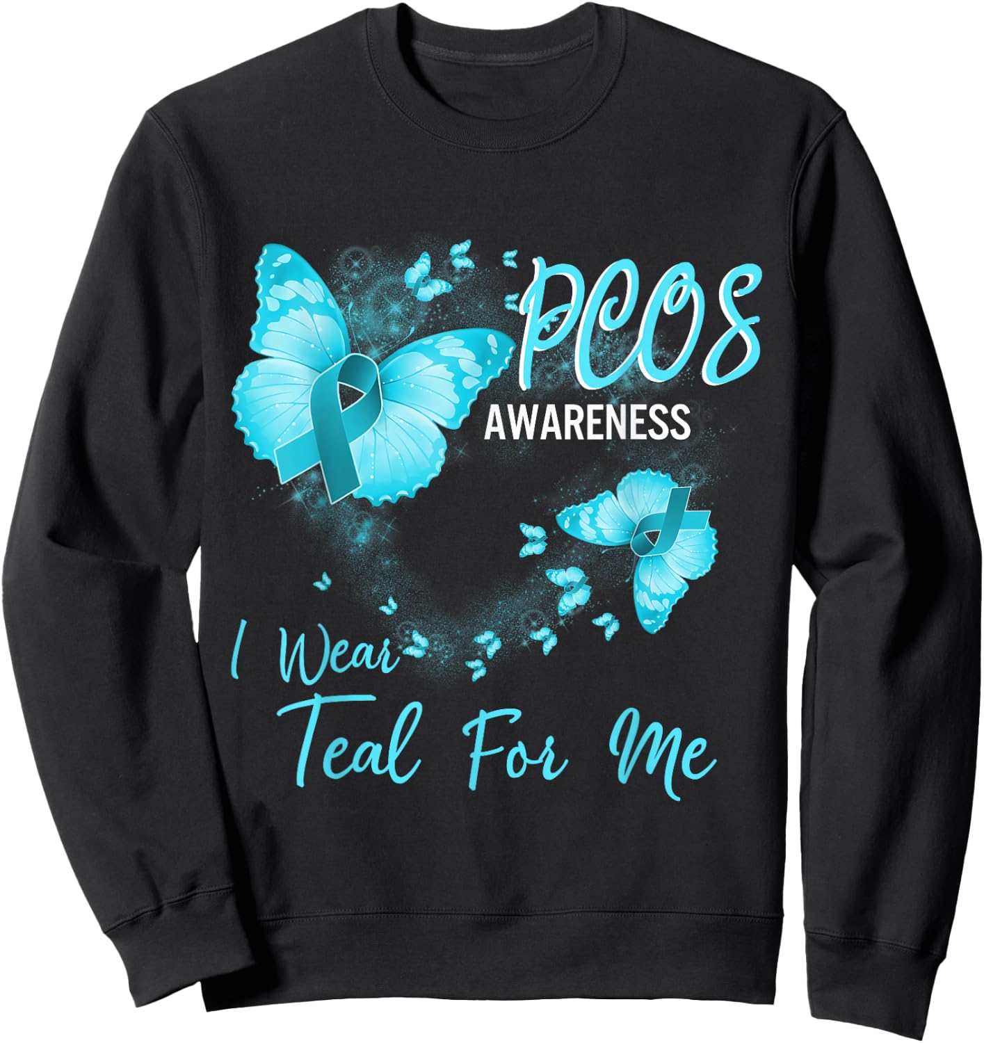 PCOS Awareness I Wear Teal For Me Sweatshirt - Sweatshirt | Black