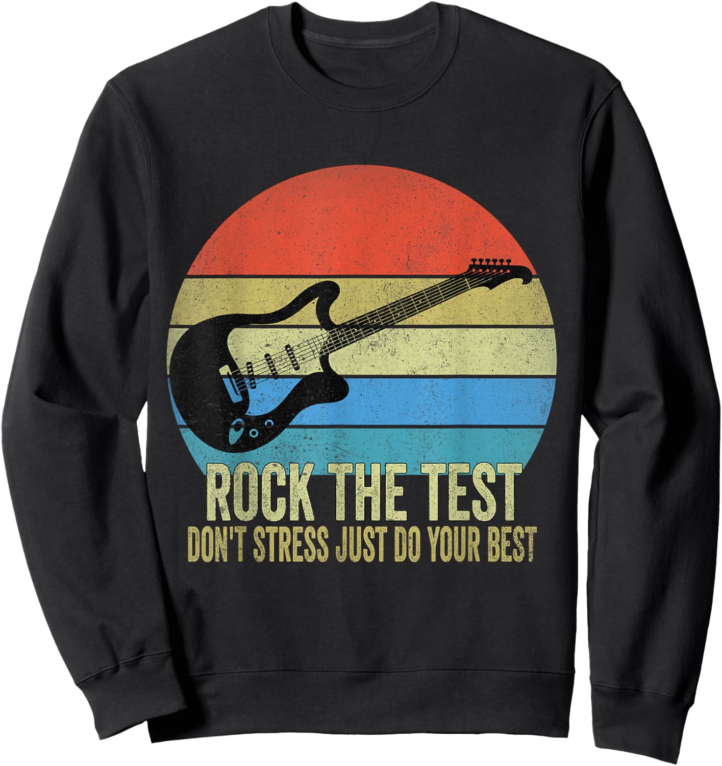 Rock The Test Dont Stress Test Day Funny Testing Day Teacher Sweatshirt - Sweatshirt | Black