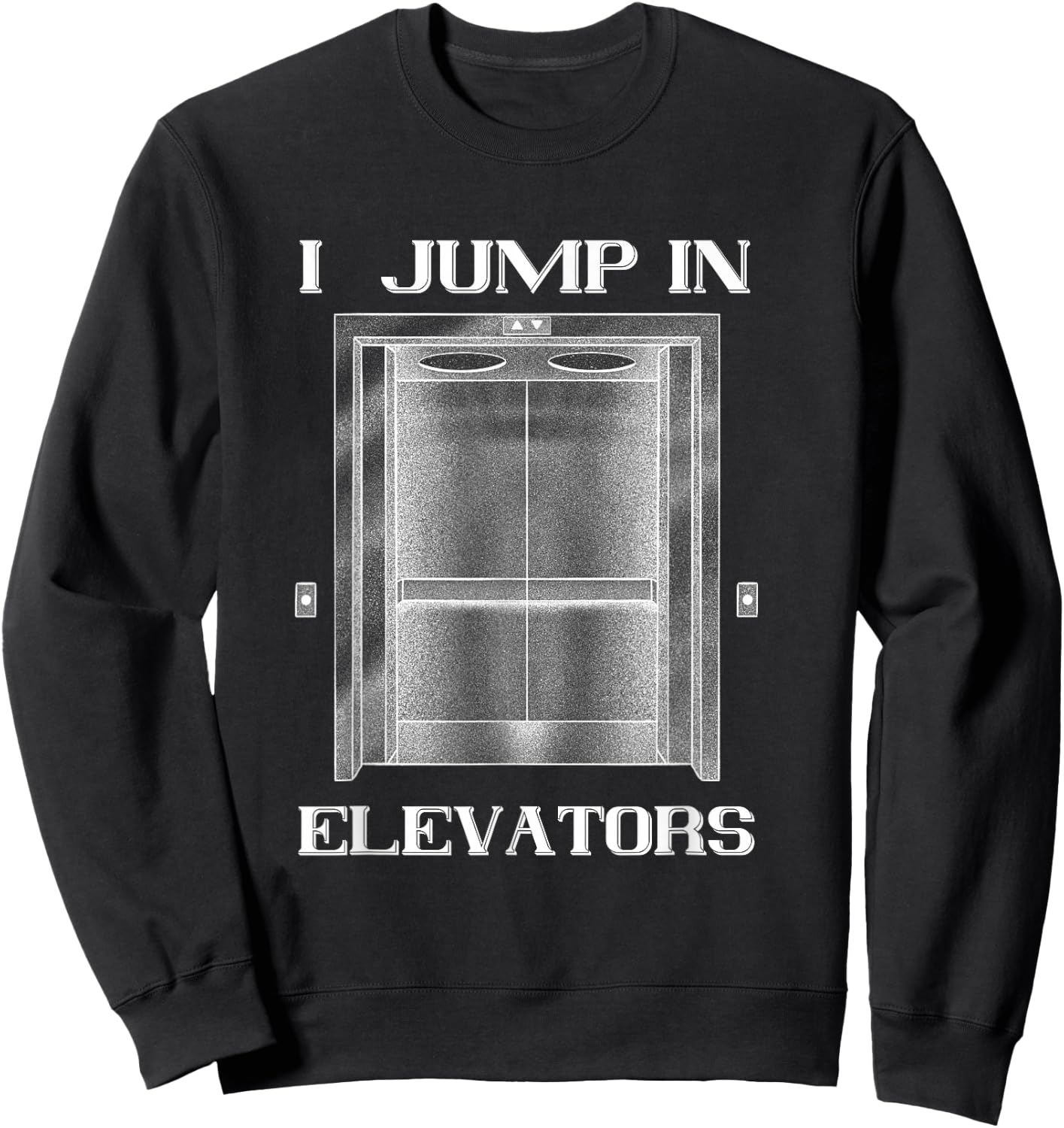 Elevator I Jump In Elevator Technician Elevator Installer Sweatshirt - Sweatshirt | Black