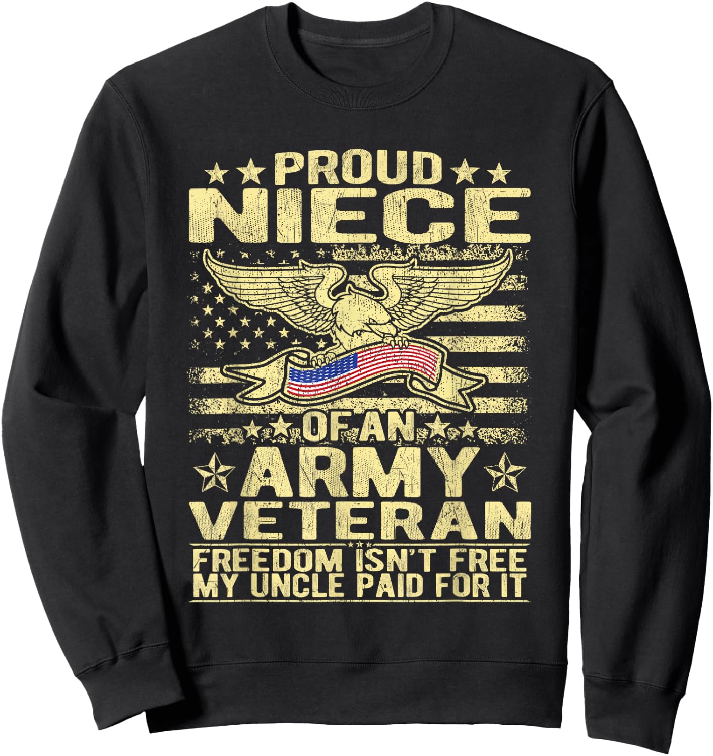 Proud Niece Of An Army Veteran US Flag Pride Military Family Sweatshirt - Sweatshirt | Black