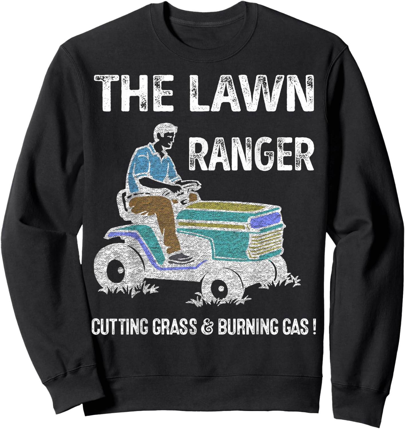 Lawn Ranger Dad Cutting Grass & Burning Gas Father's Day Sweatshirt - Sweatshirt | Black