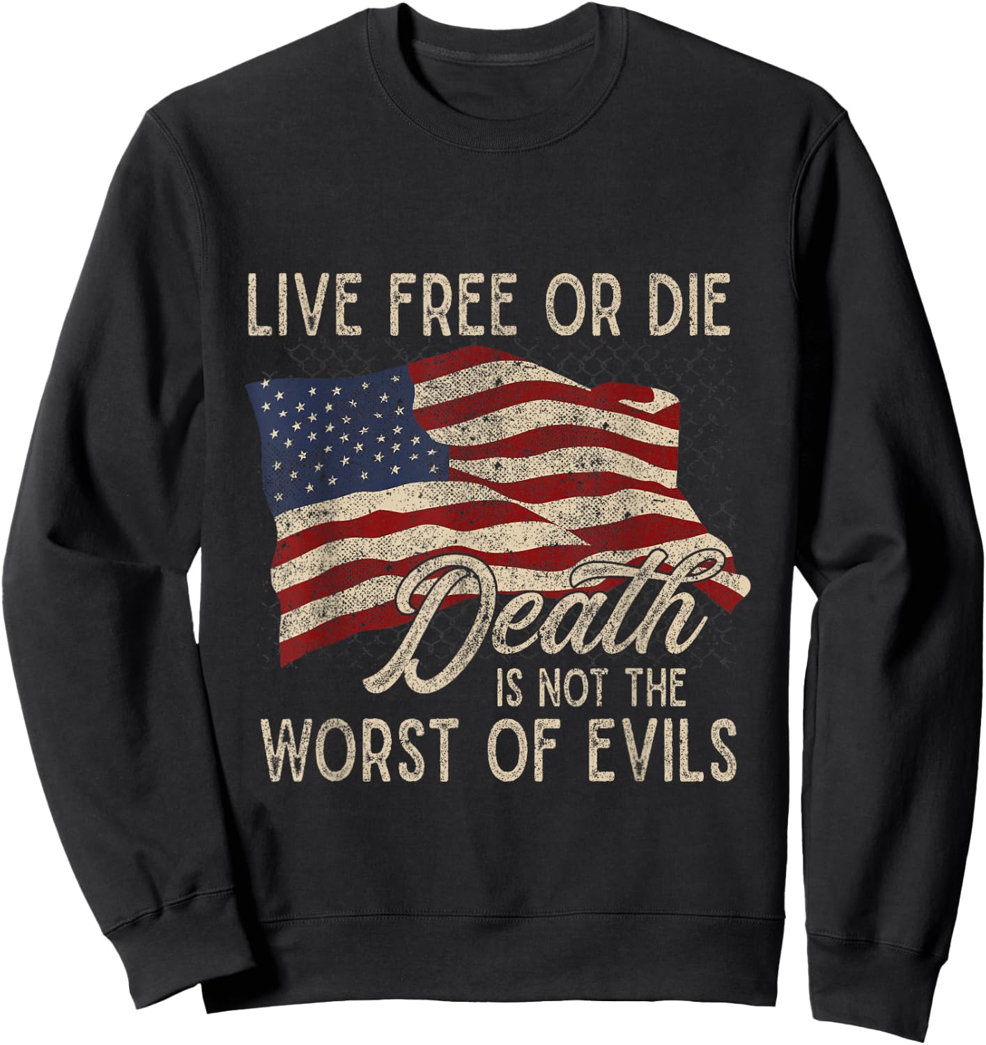 Live Free or Die: Death is Not the Worst of Evils Sweatshirt - Sweatshirt | Black