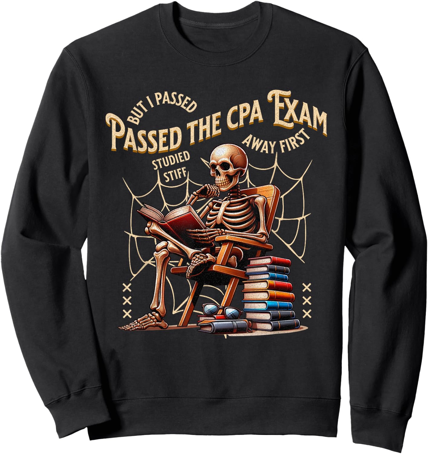 I Passed The CPA Exam Skeleton Funny Accountant Quote Sweatshirt - Sweatshirt | Black