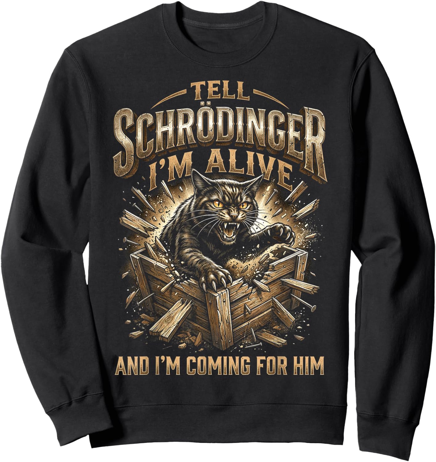 Funny Tell Schrodinger I'm Alive and I'm Coming Sweatshirt - Sweatshirt | Black