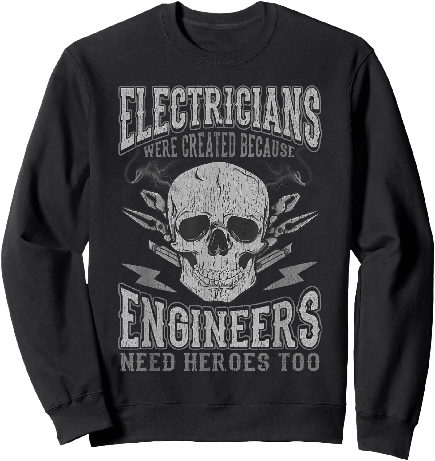 Electrician Funny Quotes Engineers Need Heroes Men Dad Women Sweatshirt - Sweatshirt | Black