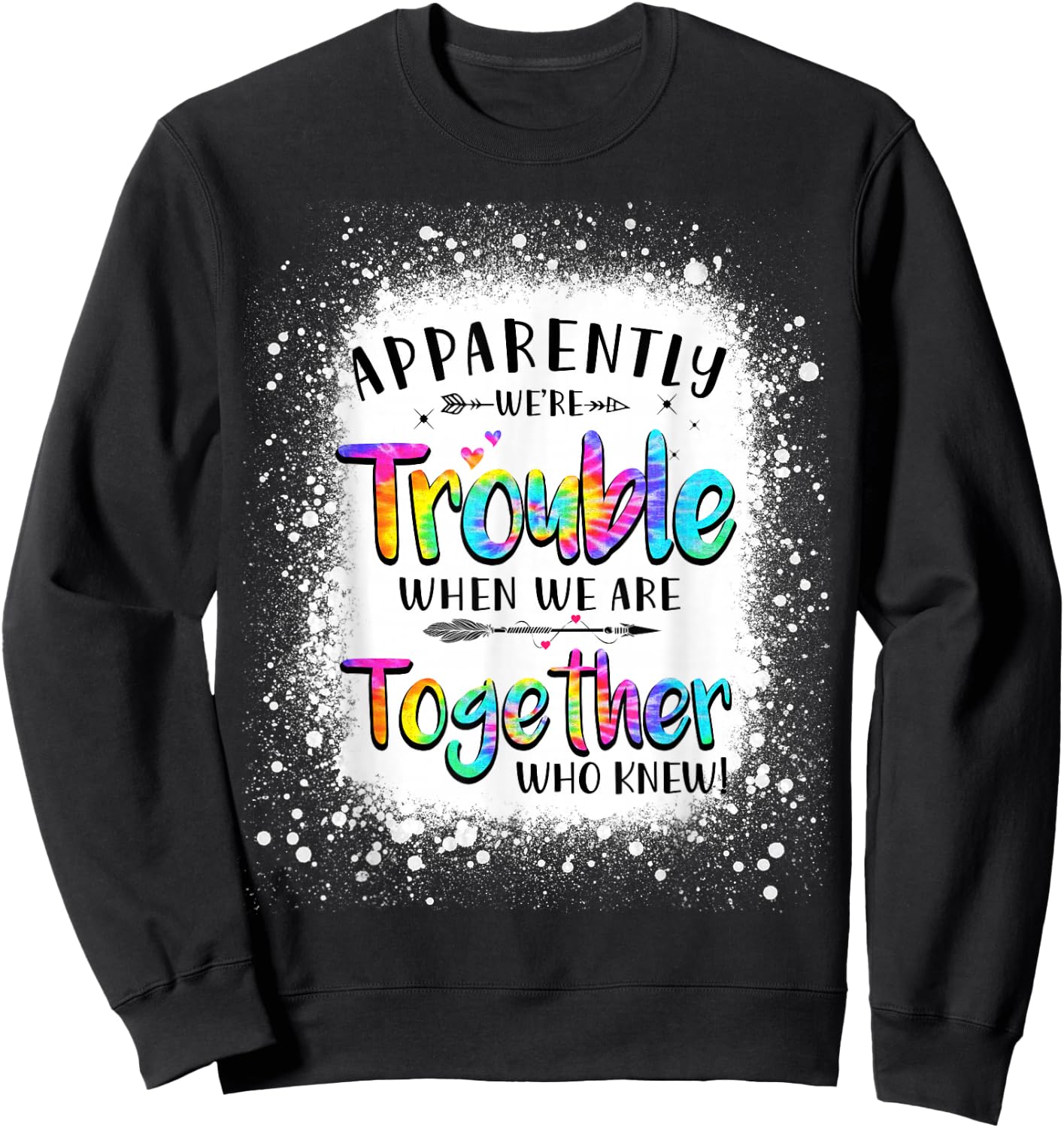 Apparently we're trouble when we are together Who Knew Sweatshirt - Sweatshirt | Black