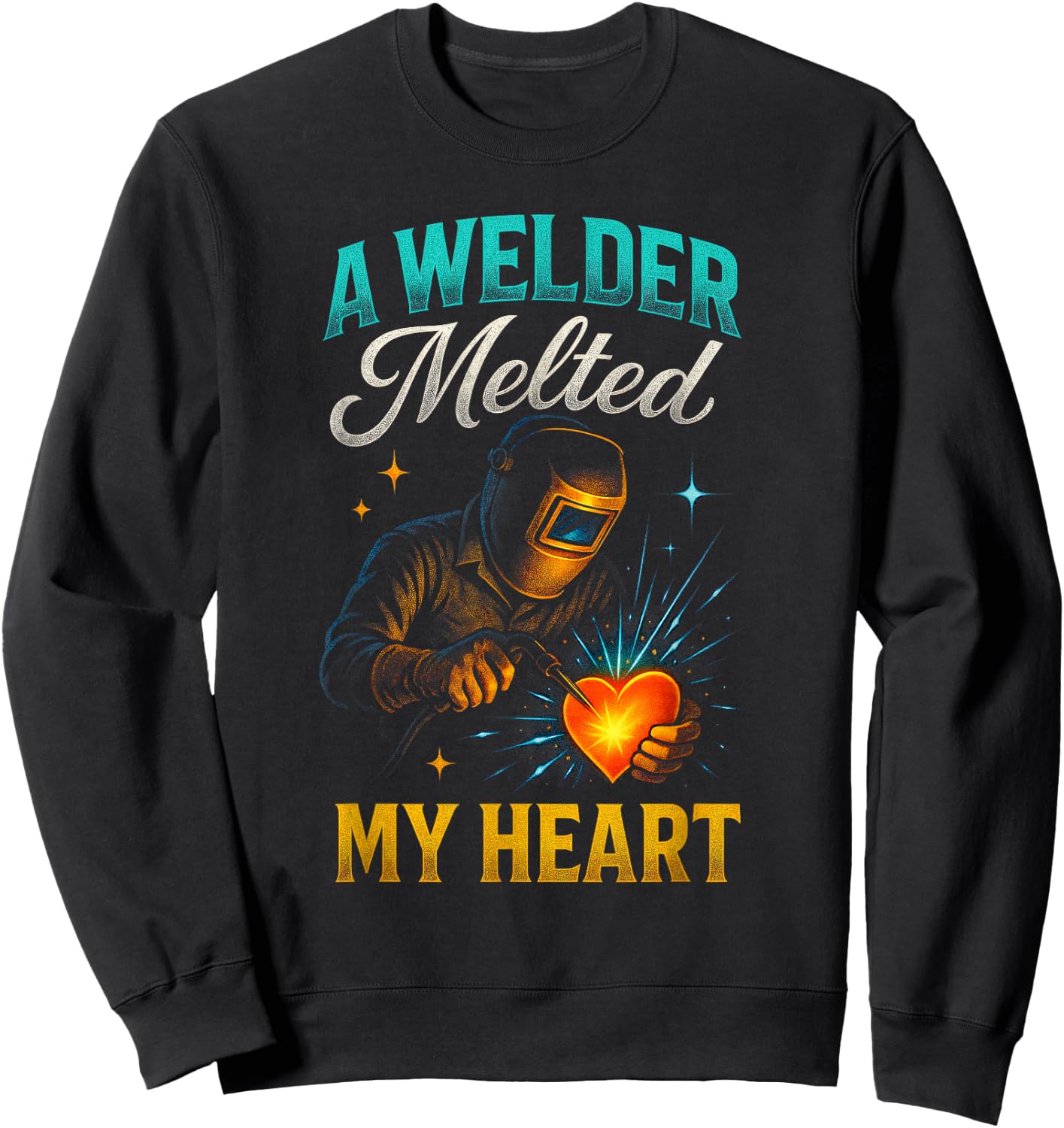 A Welder Melted My Heart - Welding Love Sweatshirt - Sweatshirt | Black
