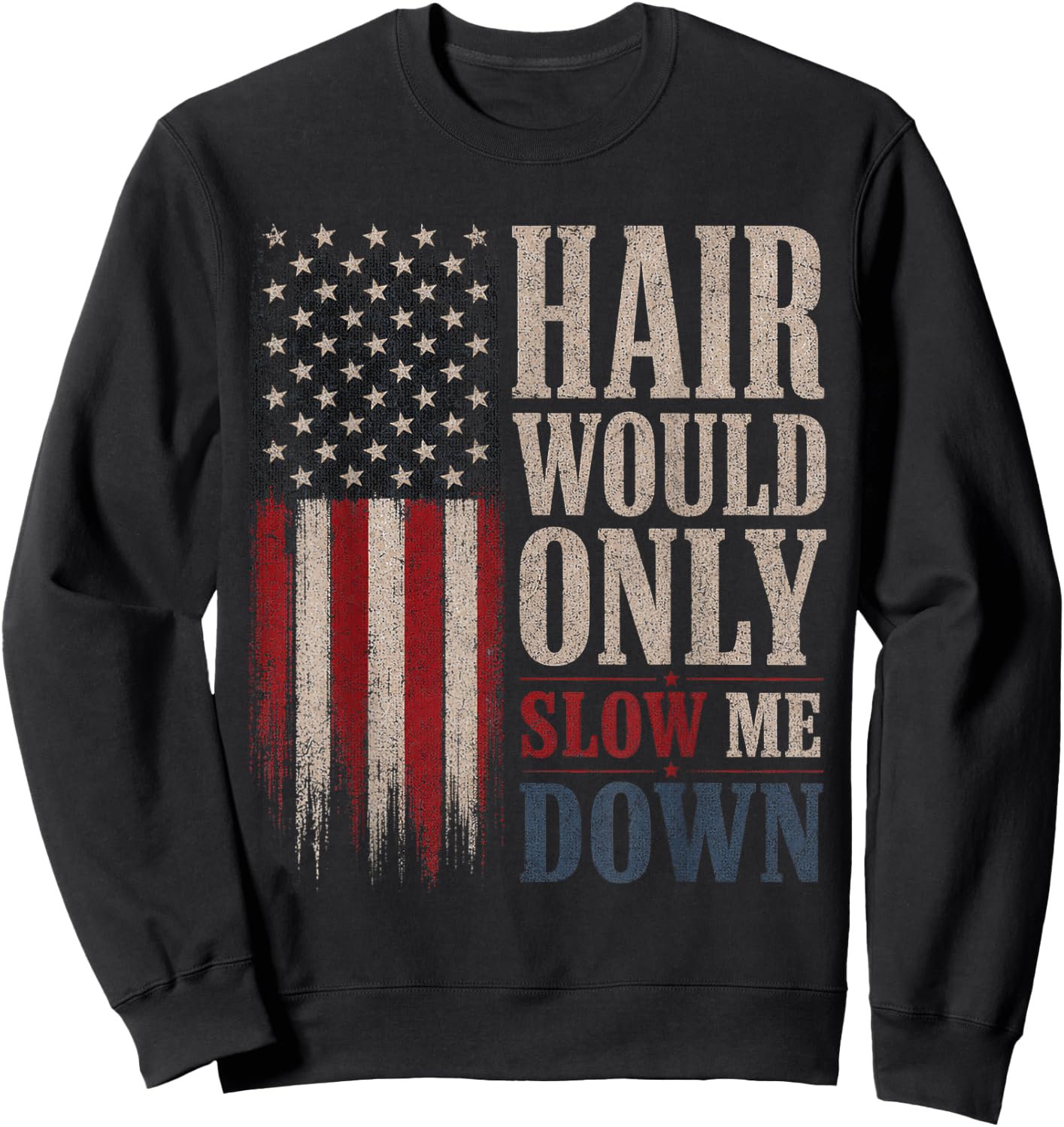 Hair Would Only Slow Me Down Bald Vintage American Flag Sweatshirt - Sweatshirt | Black