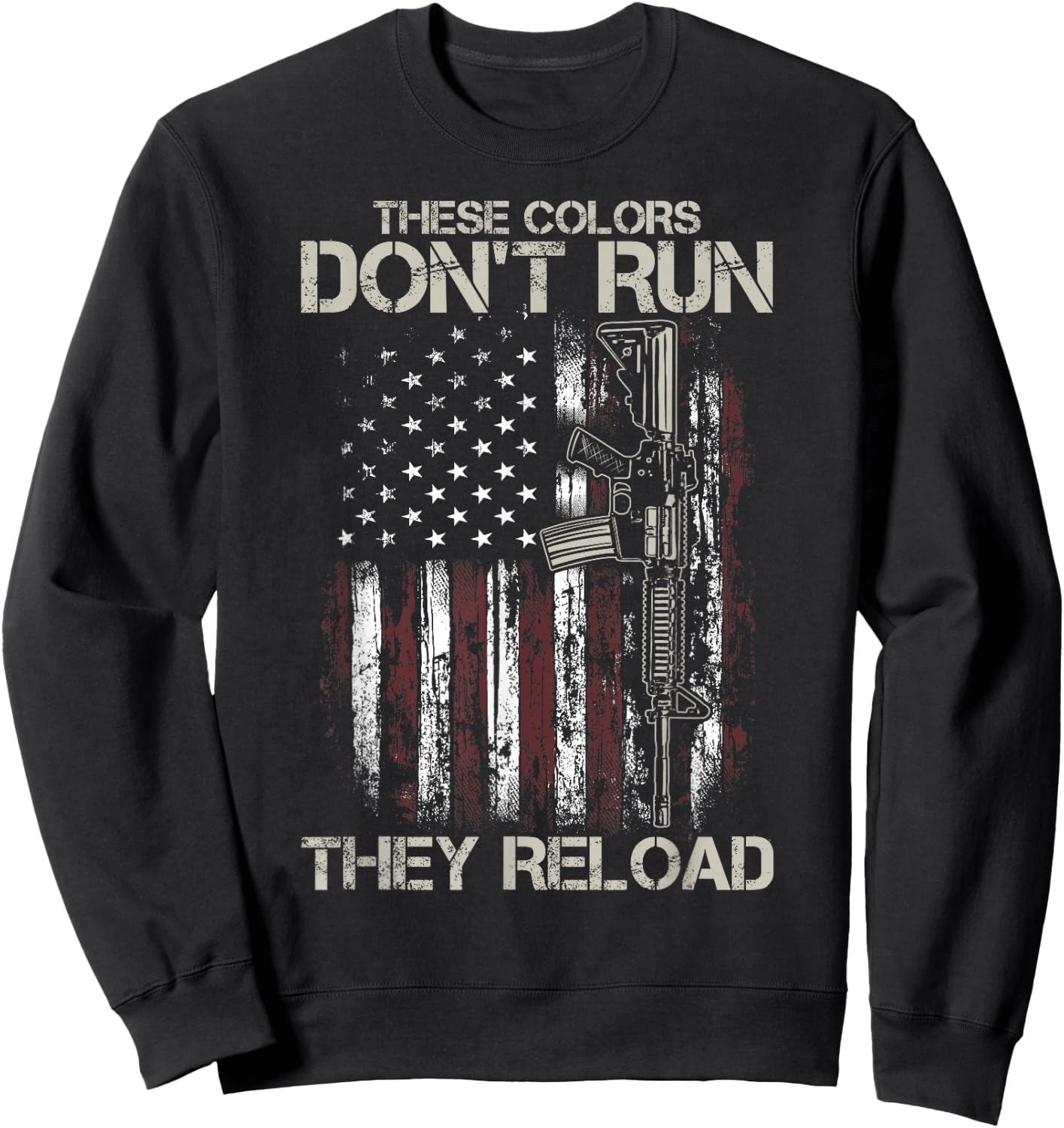 AR-15 Gun American Flag Colors Don't Run They Reload Sweatshirt - Sweatshirt | Black