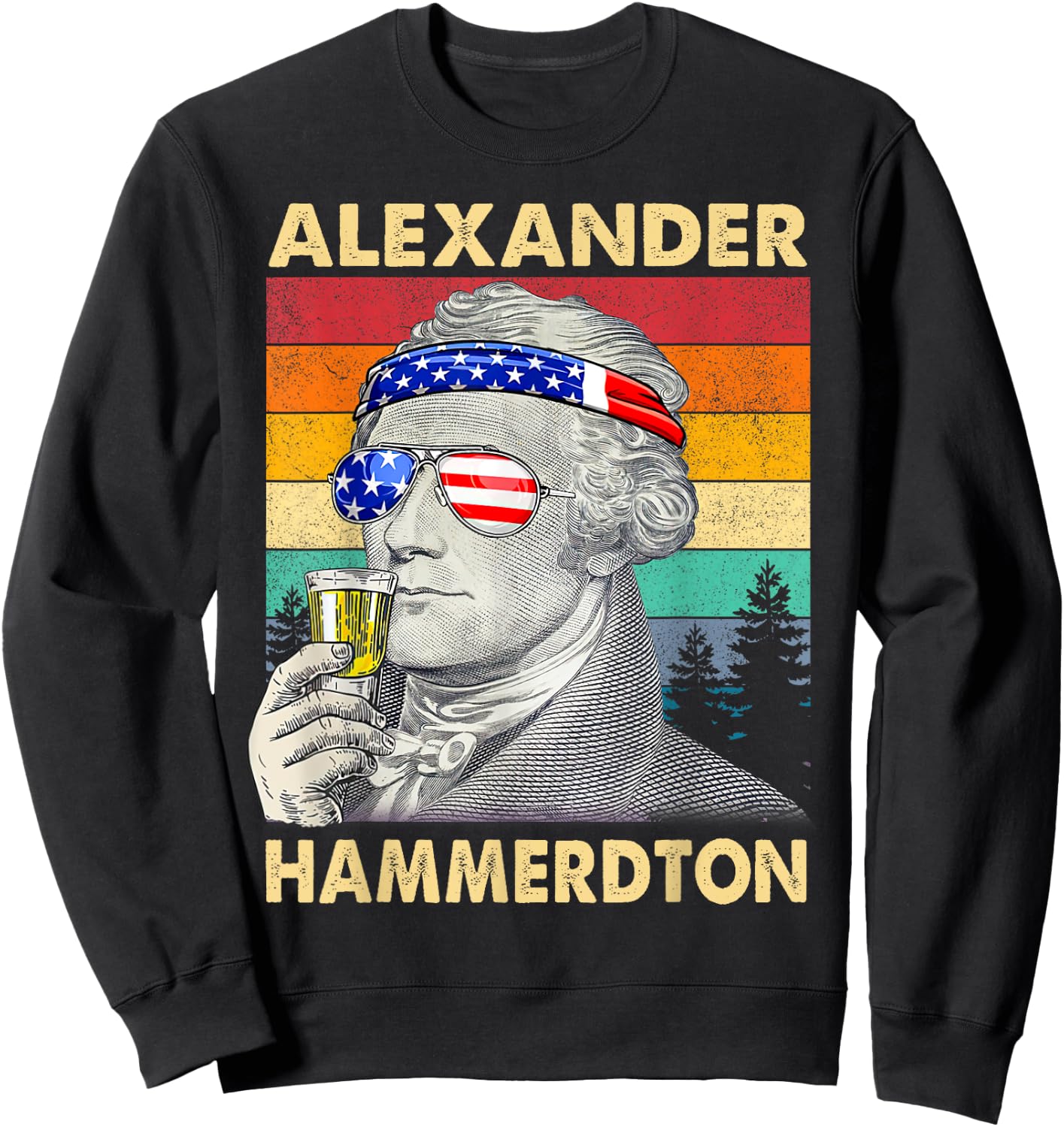Funny Alexander Hammerdton 4th of July Hamilton Independence Sweatshirt - Sweatshirt | Black