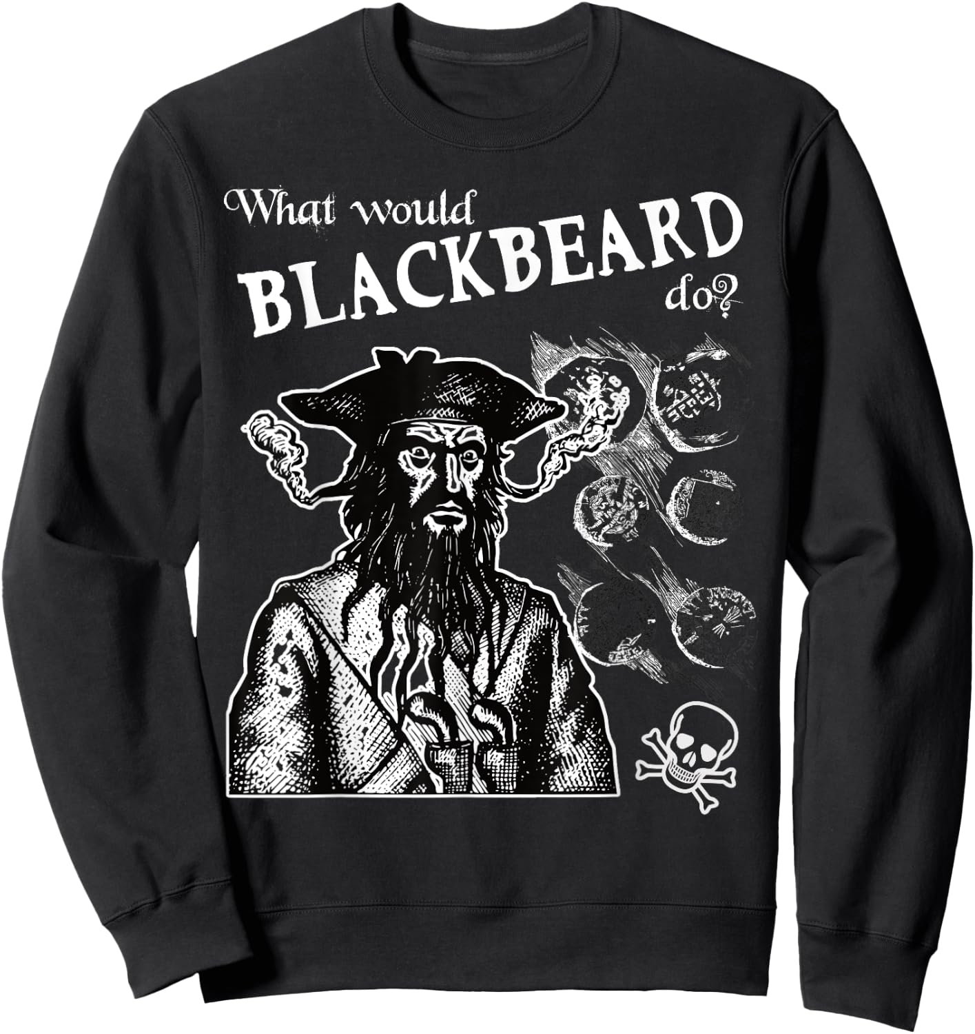 What Would Blackbeard Do Pirate Fun Sweatshirt - Sweatshirt | Black