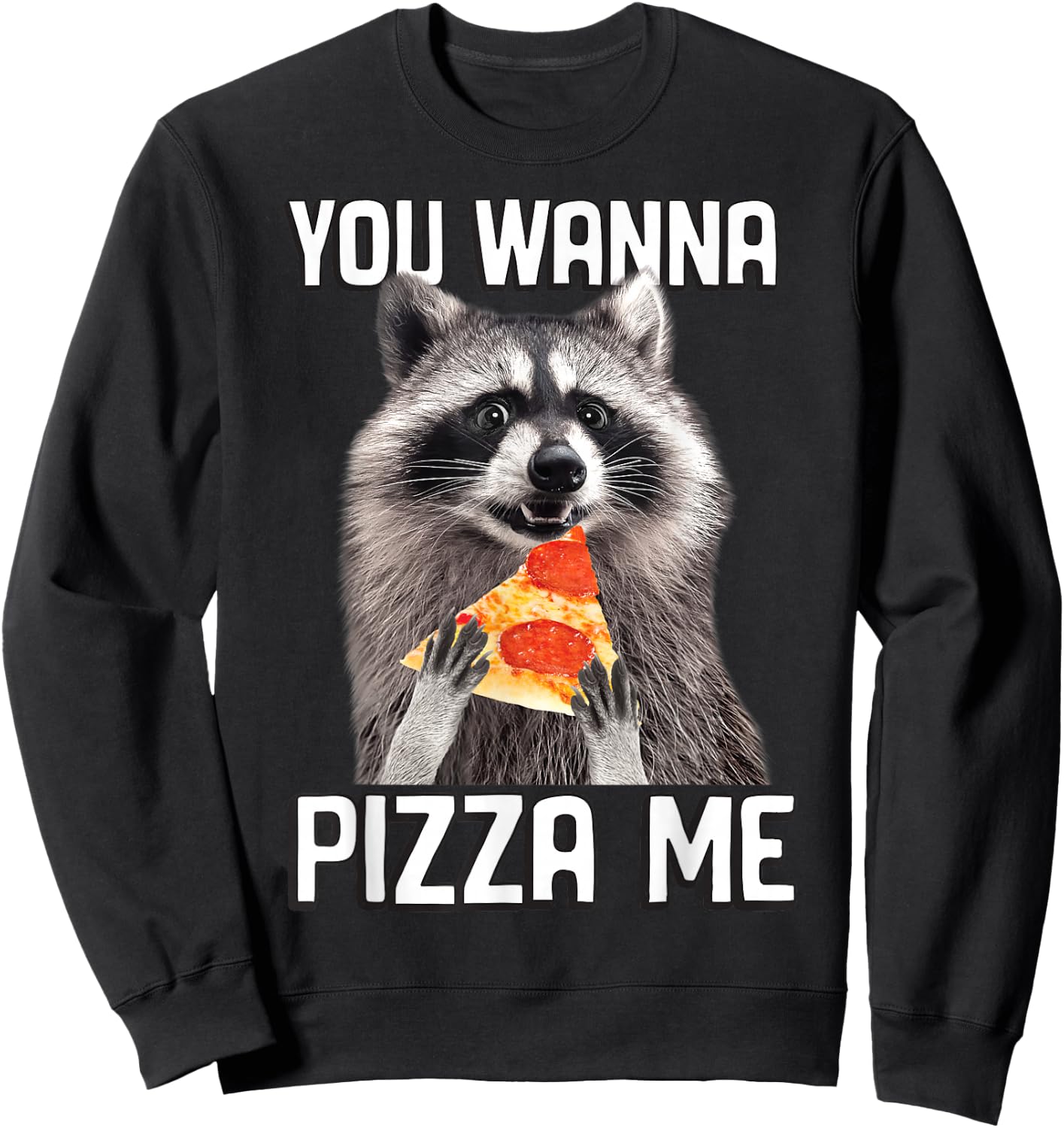 "You Wanna Pizza Me" Raccoon Funny Sweatshirt - Sweatshirt | Black