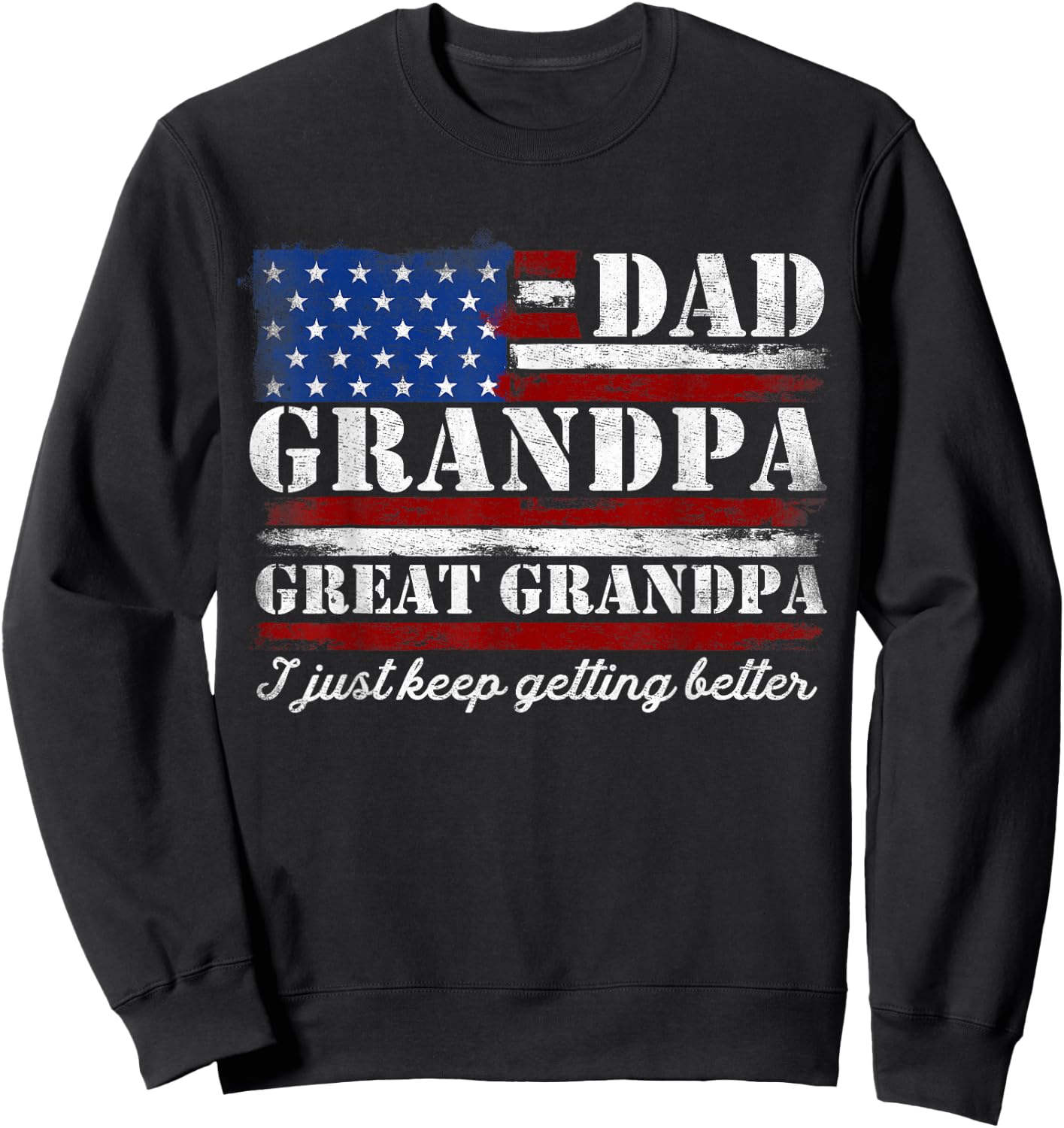 Dad Grandpa Great Grandpa Vintage USA Flag Fathers Day Pops Sweatshirt - Sweatshirt | Black