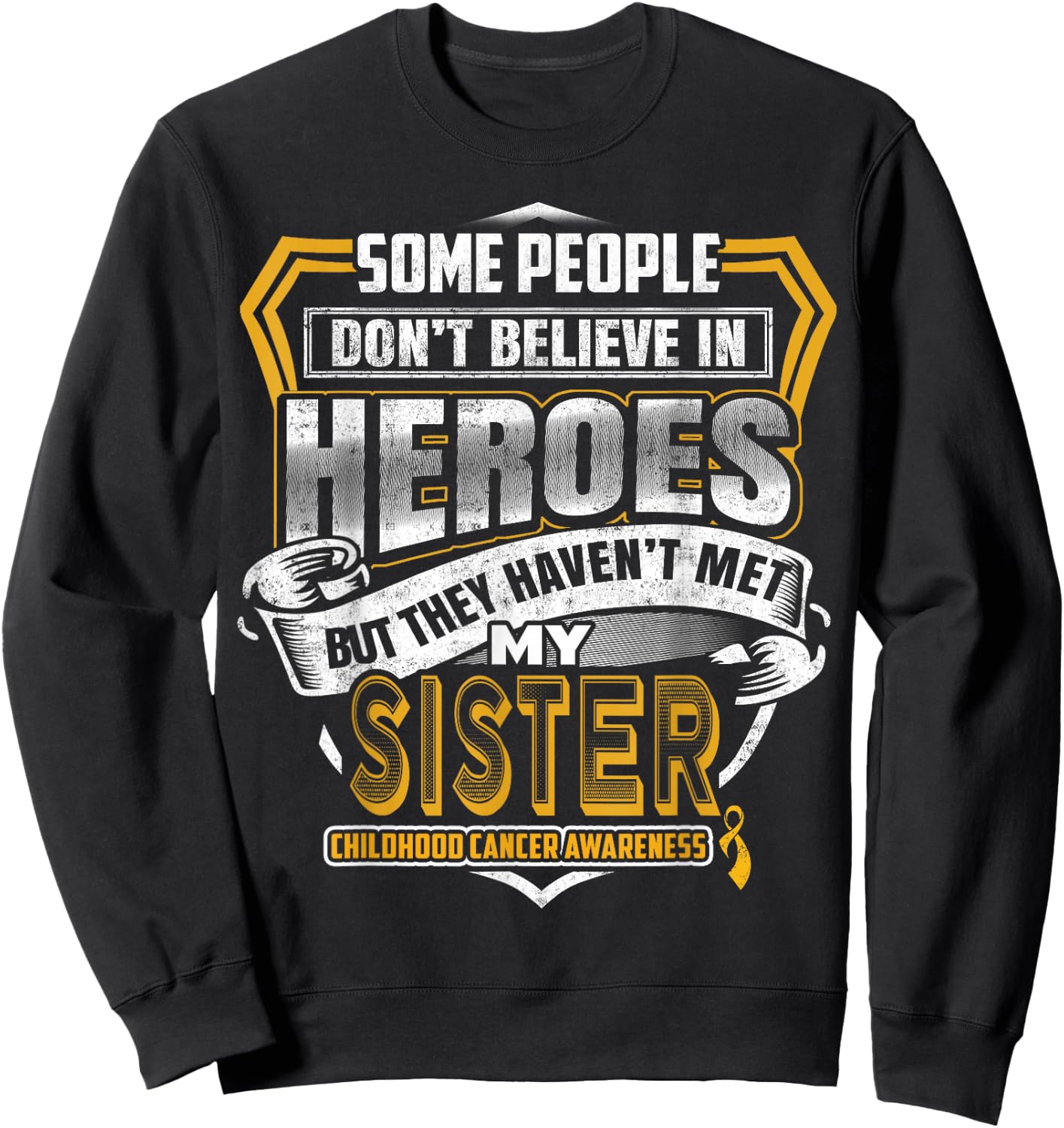 Childhood Cancer Warrior - I Wear Gold For My Sister Sweatshirt - Sweatshirt | Black