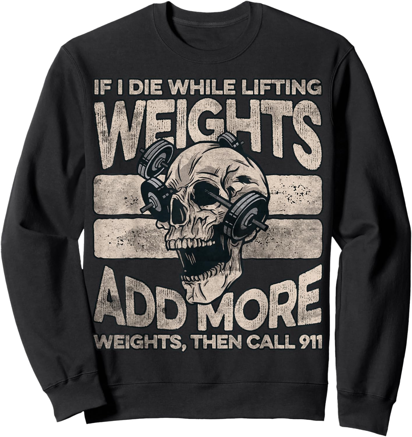 If I Die While Lifting Weights Add More Weights Workout Gym Sweatshirt - Sweatshirt | Black