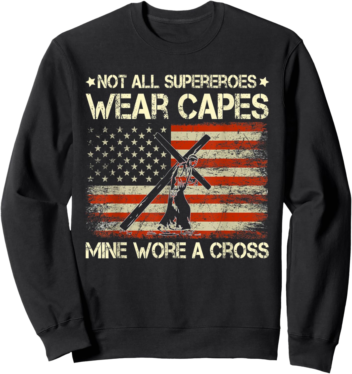 WNJ8 Not All Superheroes Wear Capes USA Flag Jesus Christ Sweatshirt - Sweatshirt | Black