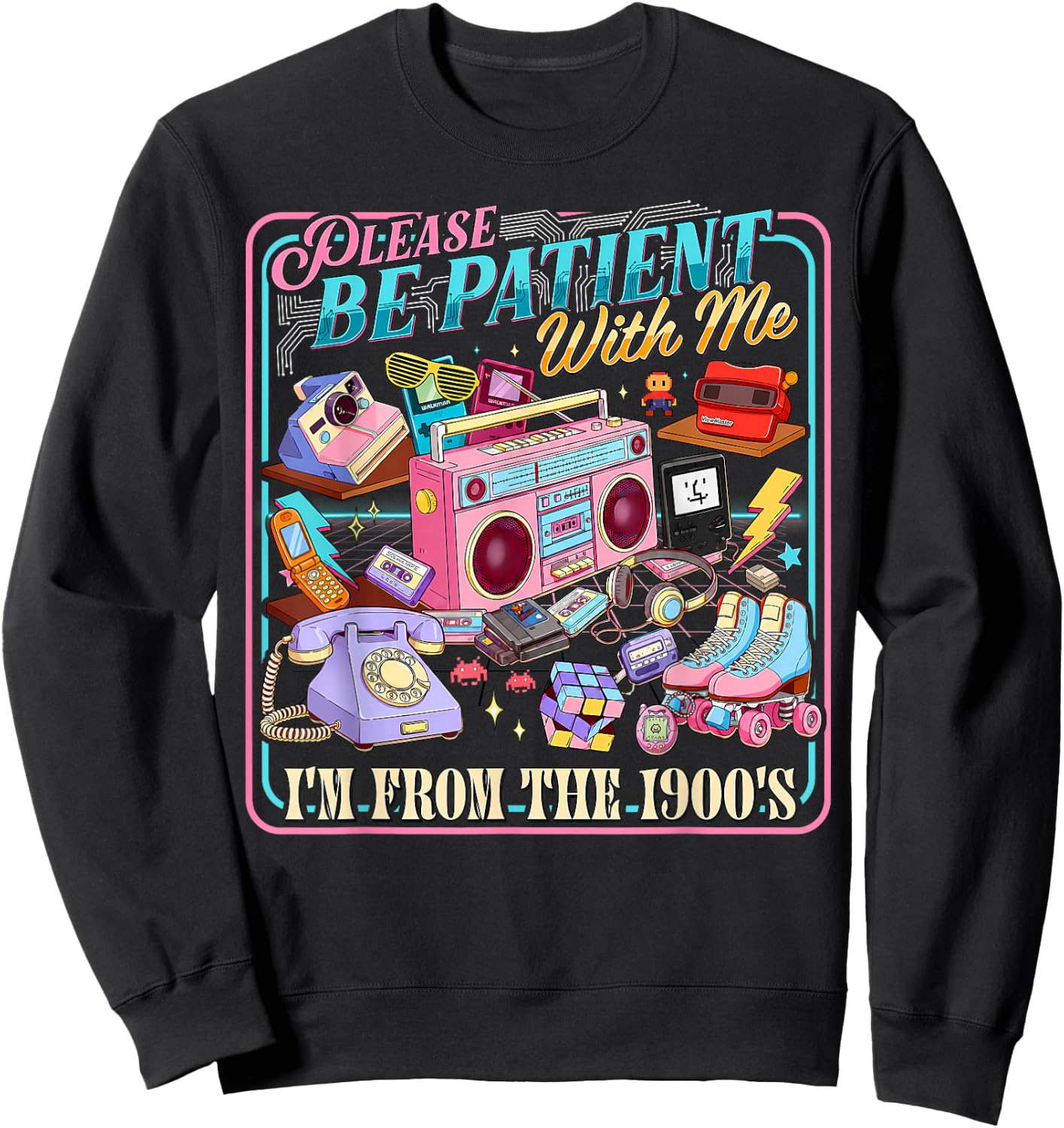 Please Be Patient with Me I'm from The 1900s Retro 90's Sweatshirt - Sweatshirt | Black