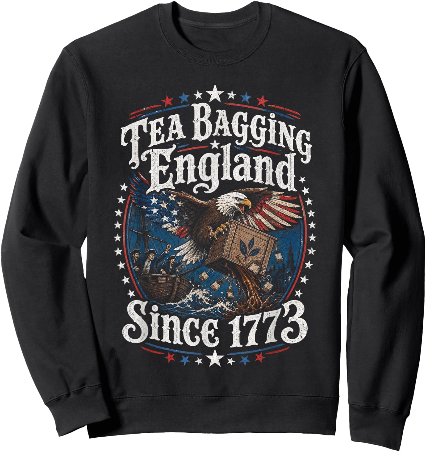 Teabagging England Since 1773 America 4th of July 250 Years Sweatshirt - Sweatshirt | Black