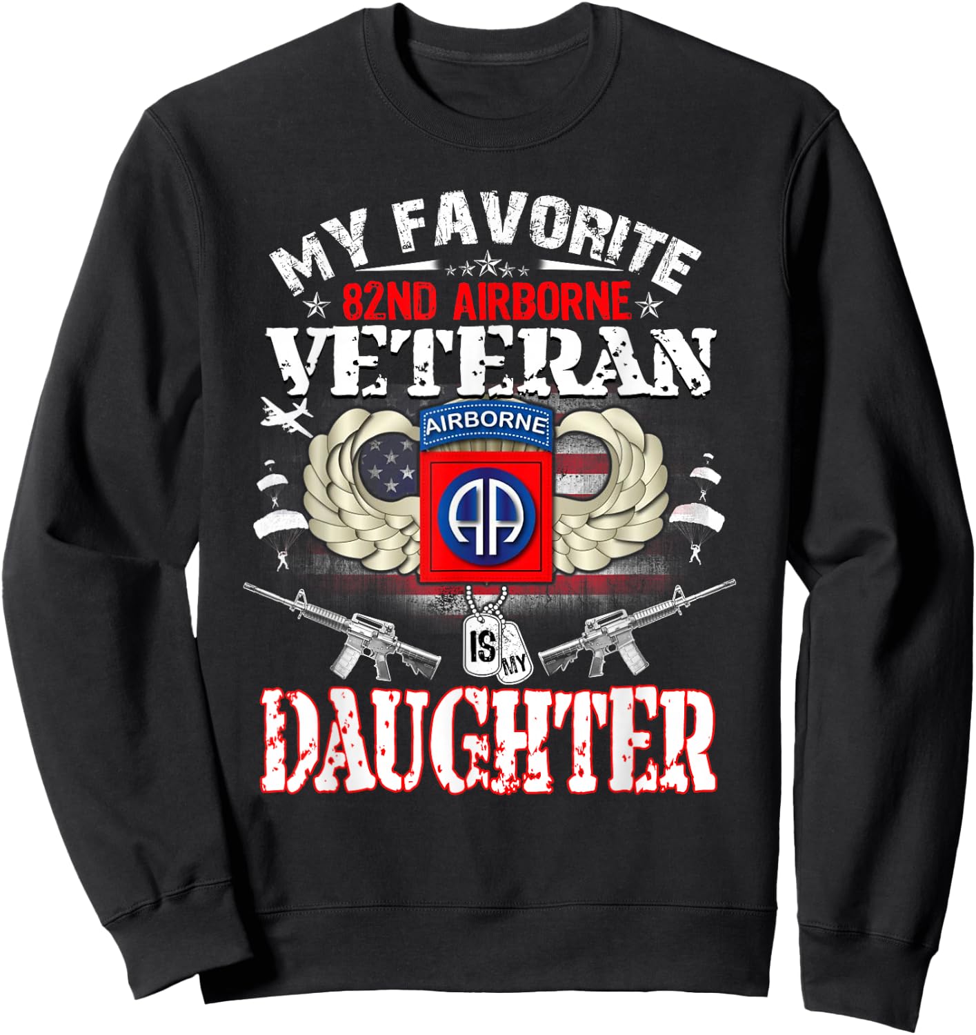 My Favorite 82nd Airborne Veteran is My Daughter Veteran Day Sweatshirt - Sweatshirt | Black