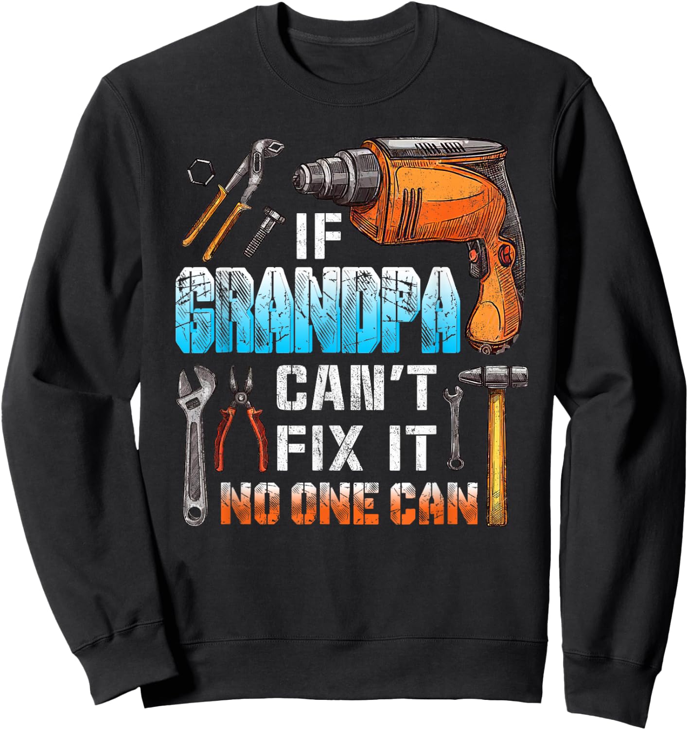 If Grandpa can't fix it no one can love father day Sweatshirt - Sweatshirt | Black