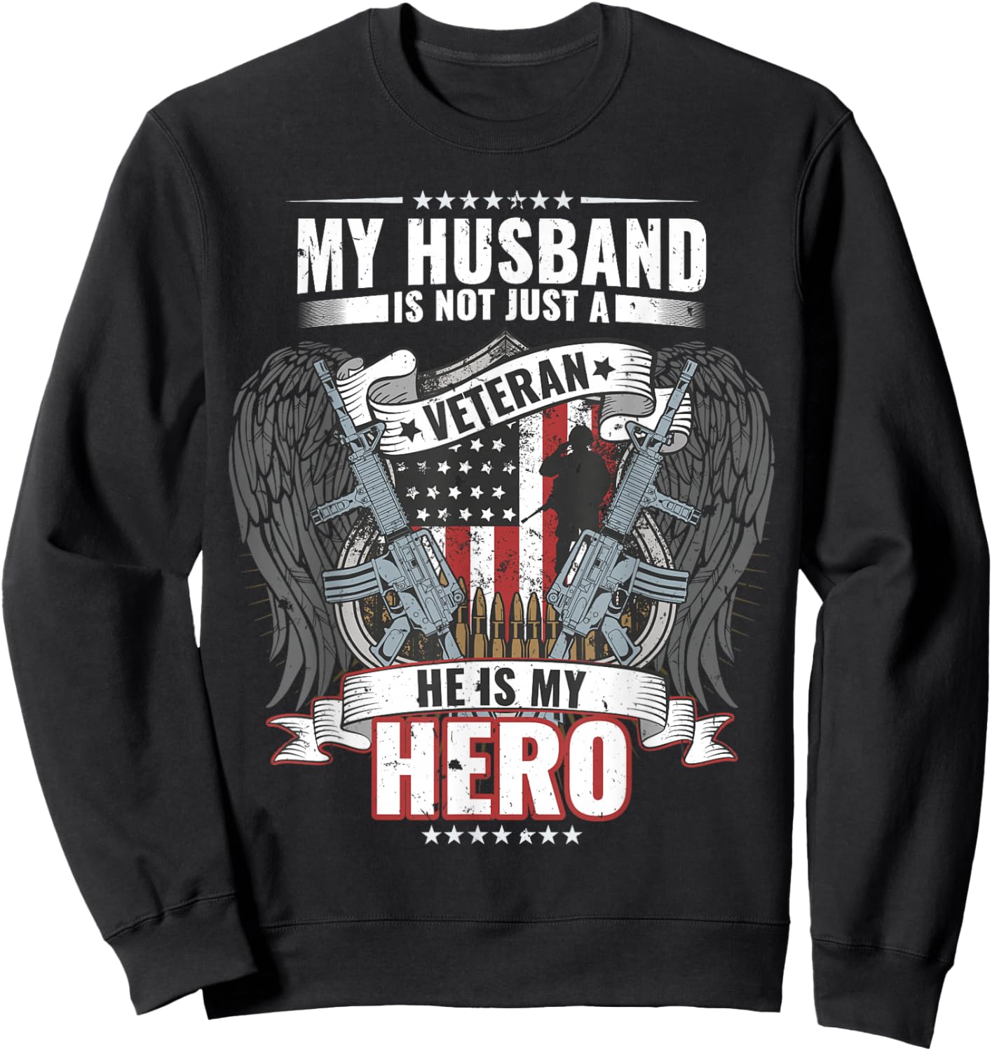 My Husband Is Not Just A Veteran He Is My Hero Wife Sweatshirt - Sweatshirt | Black