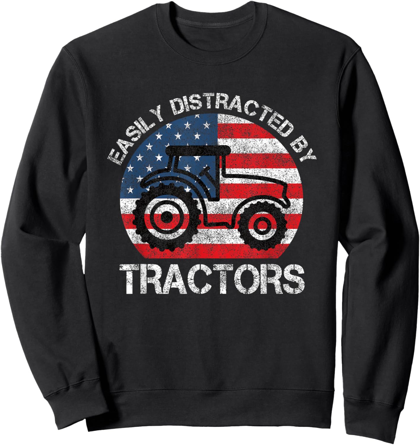 Easily Distracted by Tractors for Patriotic Farmer Vintage Sweatshirt - Sweatshirt | Black