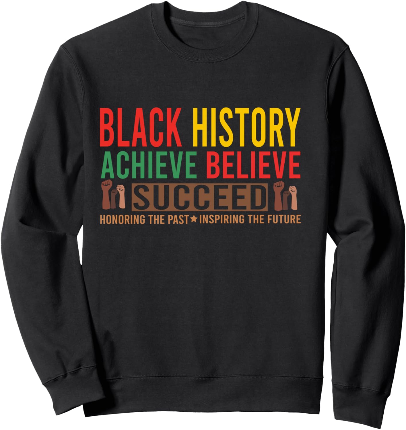 Black History Month Believe Achieve Succeed African American Sweatshirt - Sweatshirt | Black