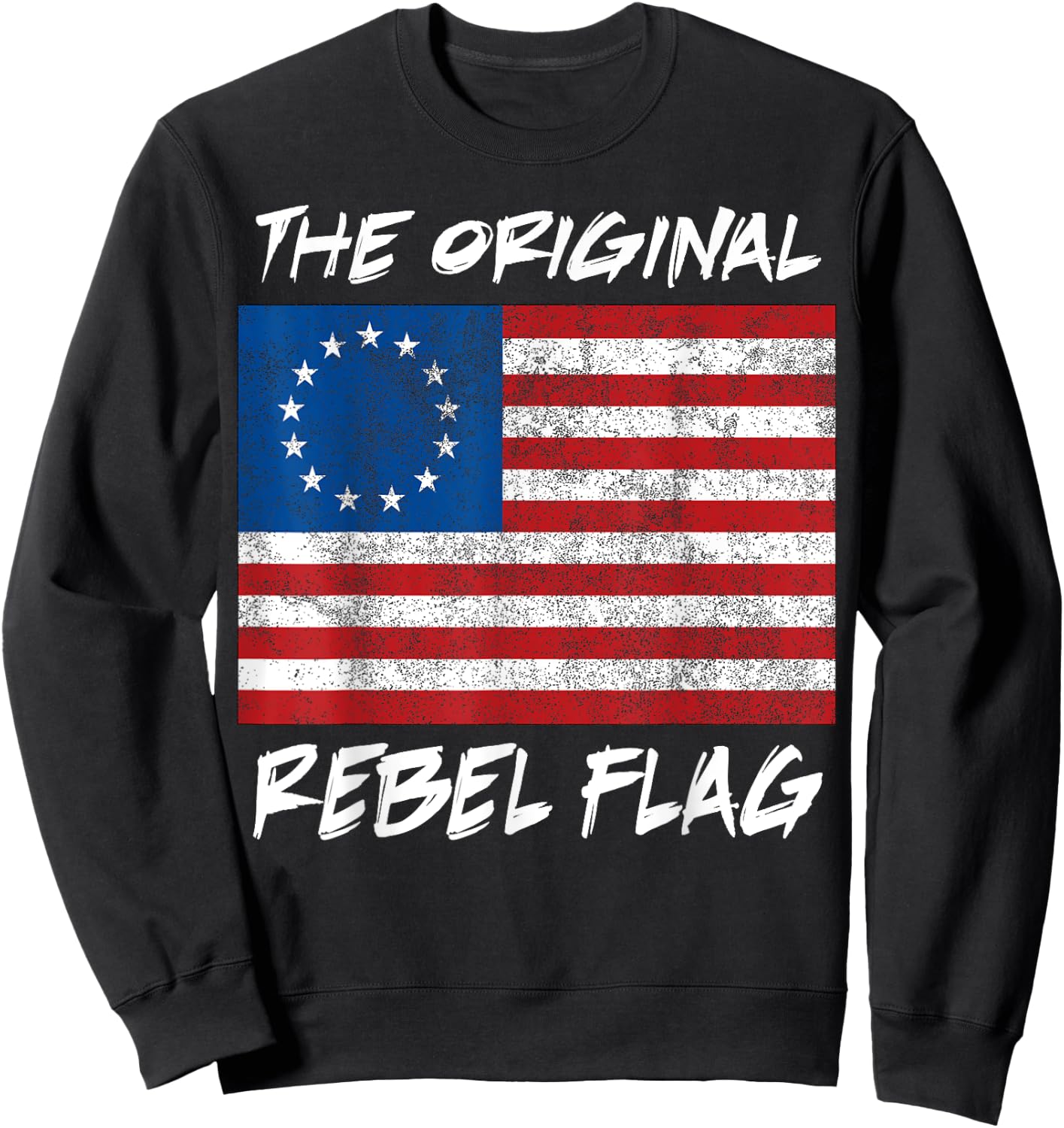 Original Rebel Flag 1776 Betsy Ross Colonial Flag Sweatshirt - Sweatshirt | Black