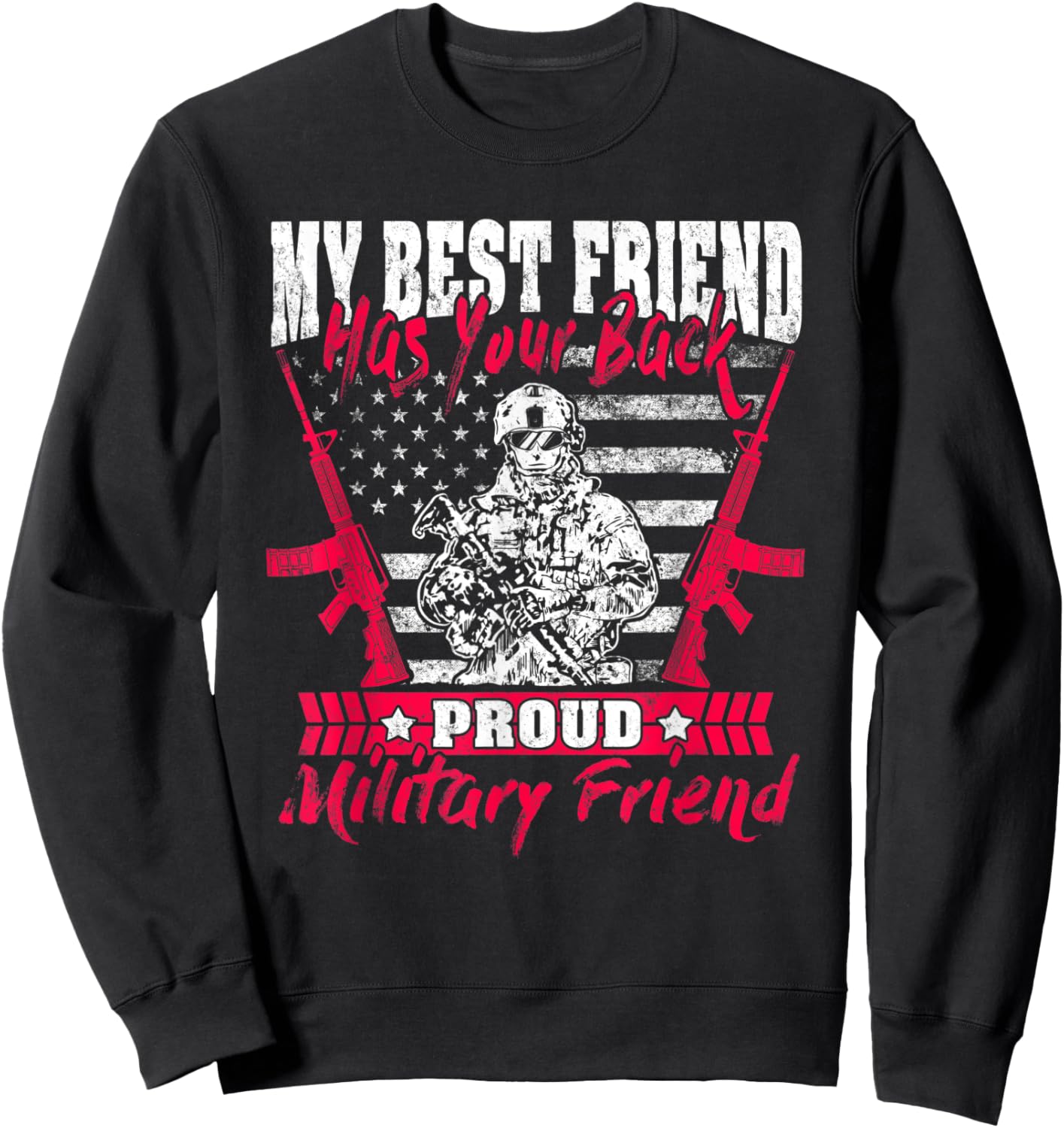 My Best Friend Has Your Back Proud Military Friend Army Gift Sweatshirt - Sweatshirt | Black