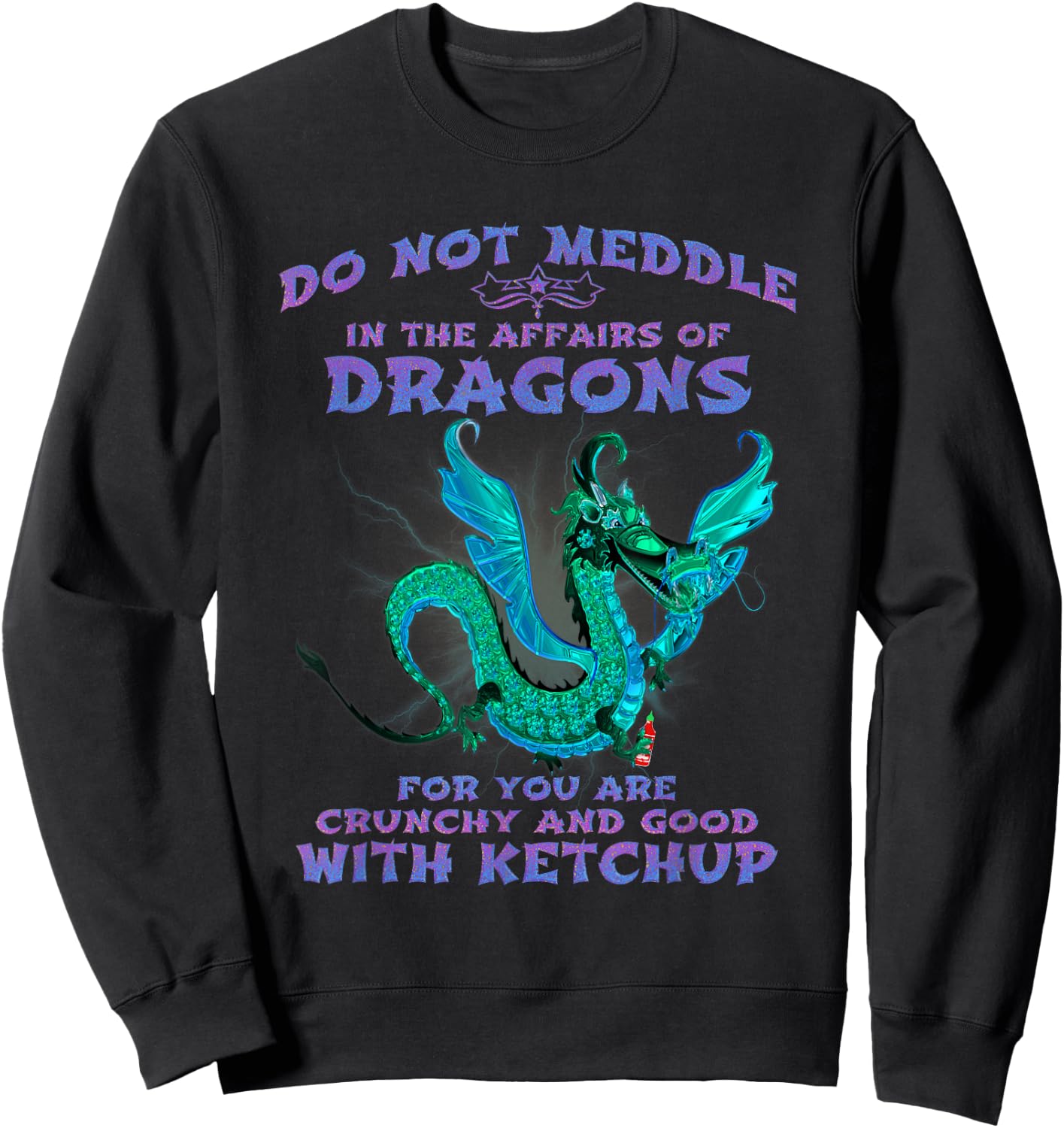Do Not Meddle In The Affairs of Dragons Sweatshirt - Sweatshirt | Black