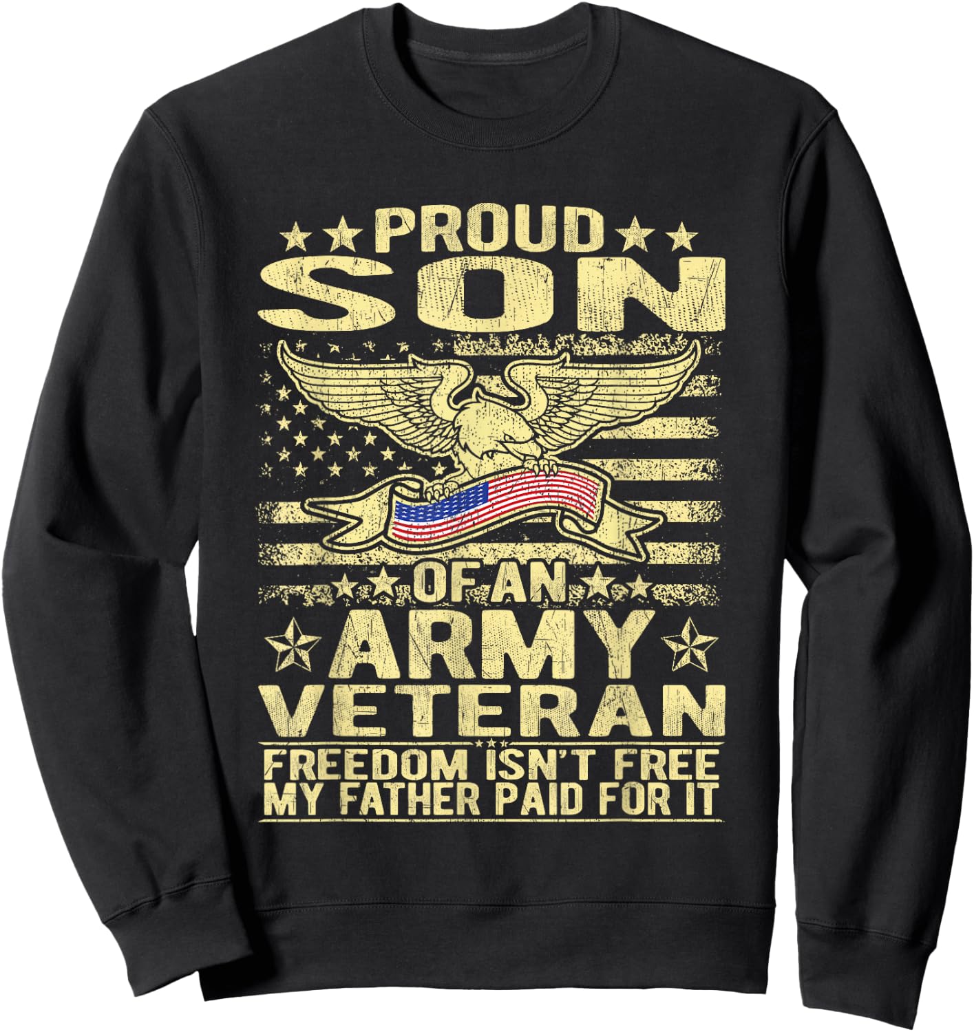 Freedom Isn't Free Proud Son Of Army Veteran Military Child Sweatshirt - Sweatshirt | Black