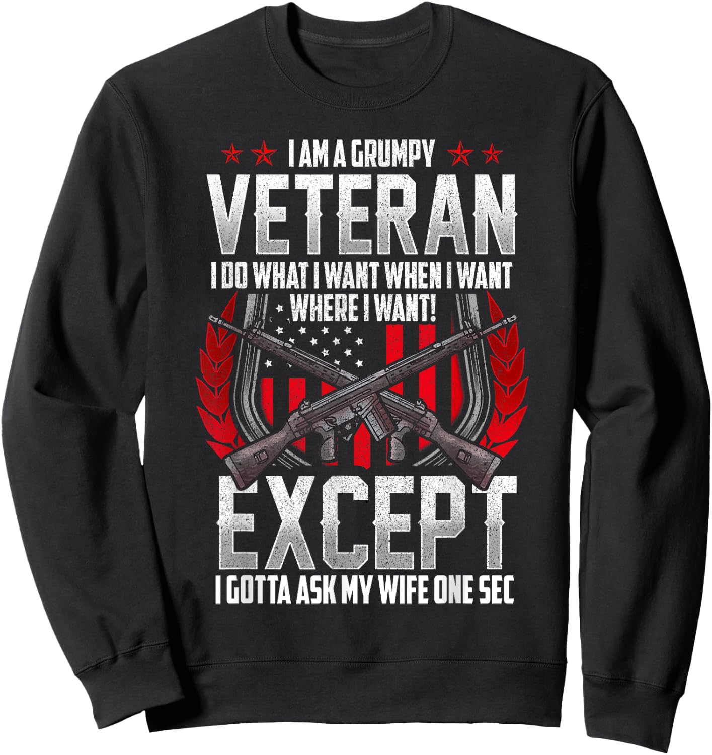 Military Veteran Grumpy Vet Funny and Patriotic Sweatshirt - Sweatshirt | Black