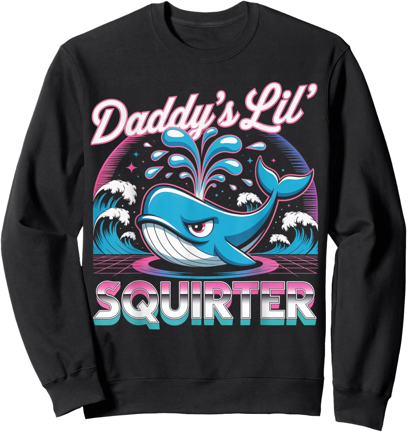 Daddy's Lil Squirter Funny Inappropriate Embarrassing Women Sweatshirt - Sweatshirt | Black