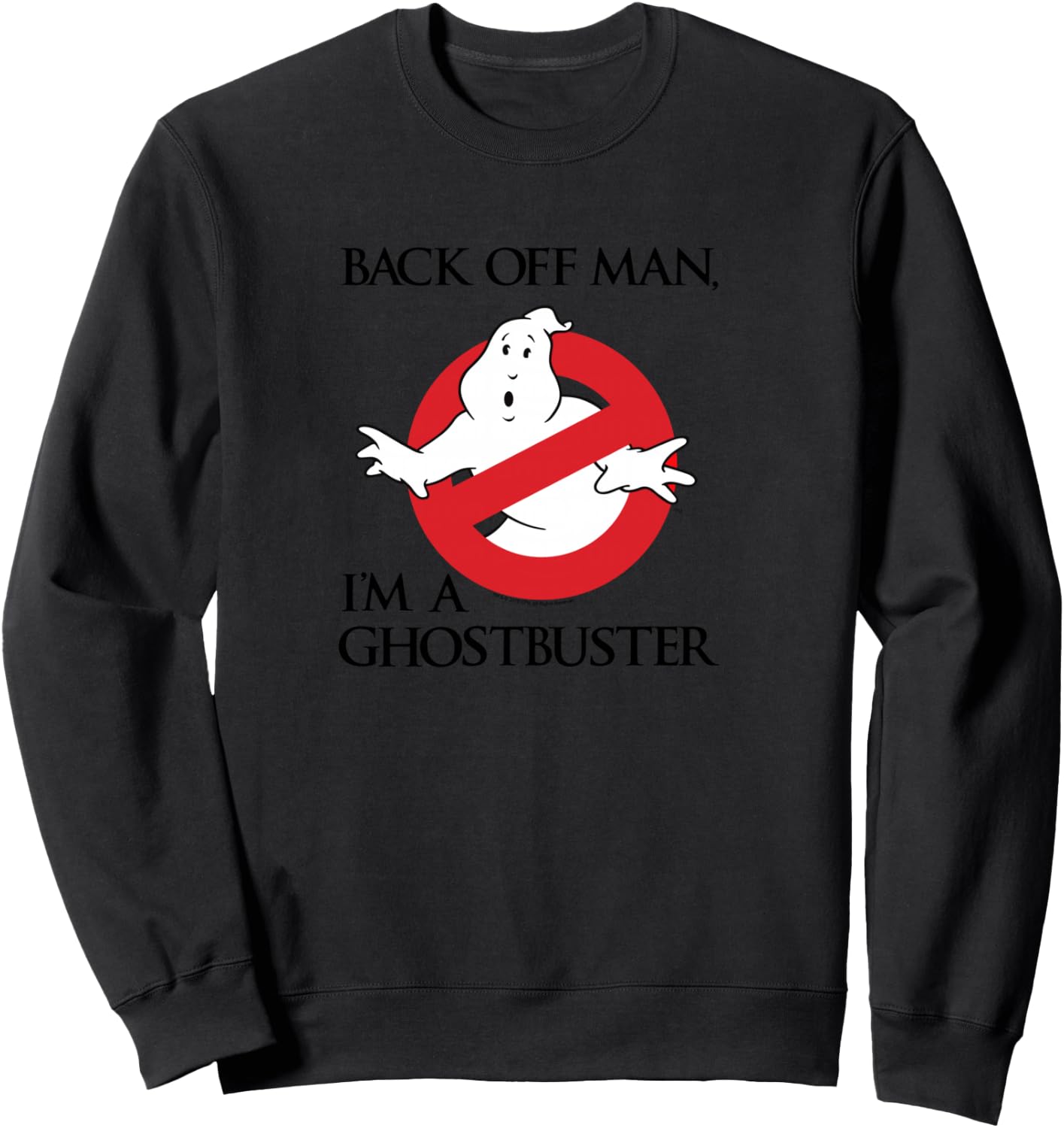 Ghostbusters Back Off Man, I'm a Ghostbuster Black Text Sweatshirt - Sweatshirt | Black