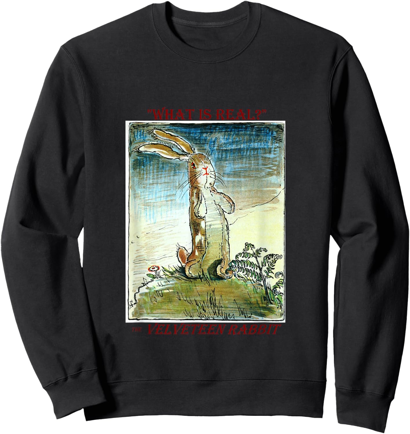 The Velveteen Rabbit - What is Real? by Margery Williams Sweatshirt - Sweatshirt | Black