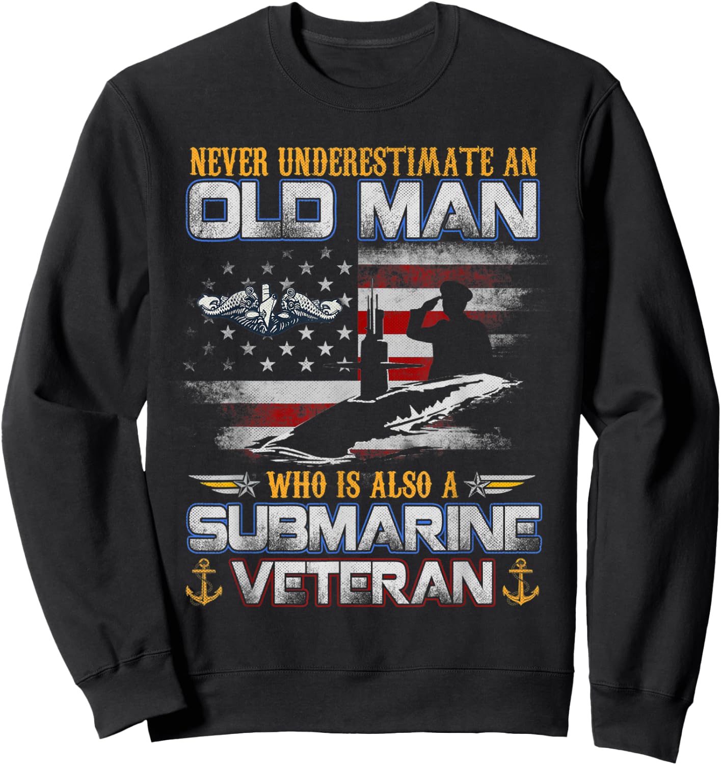 Never Underestimate An Old Man Submarines Veteran Flag Sweatshirt - Sweatshirt | Black