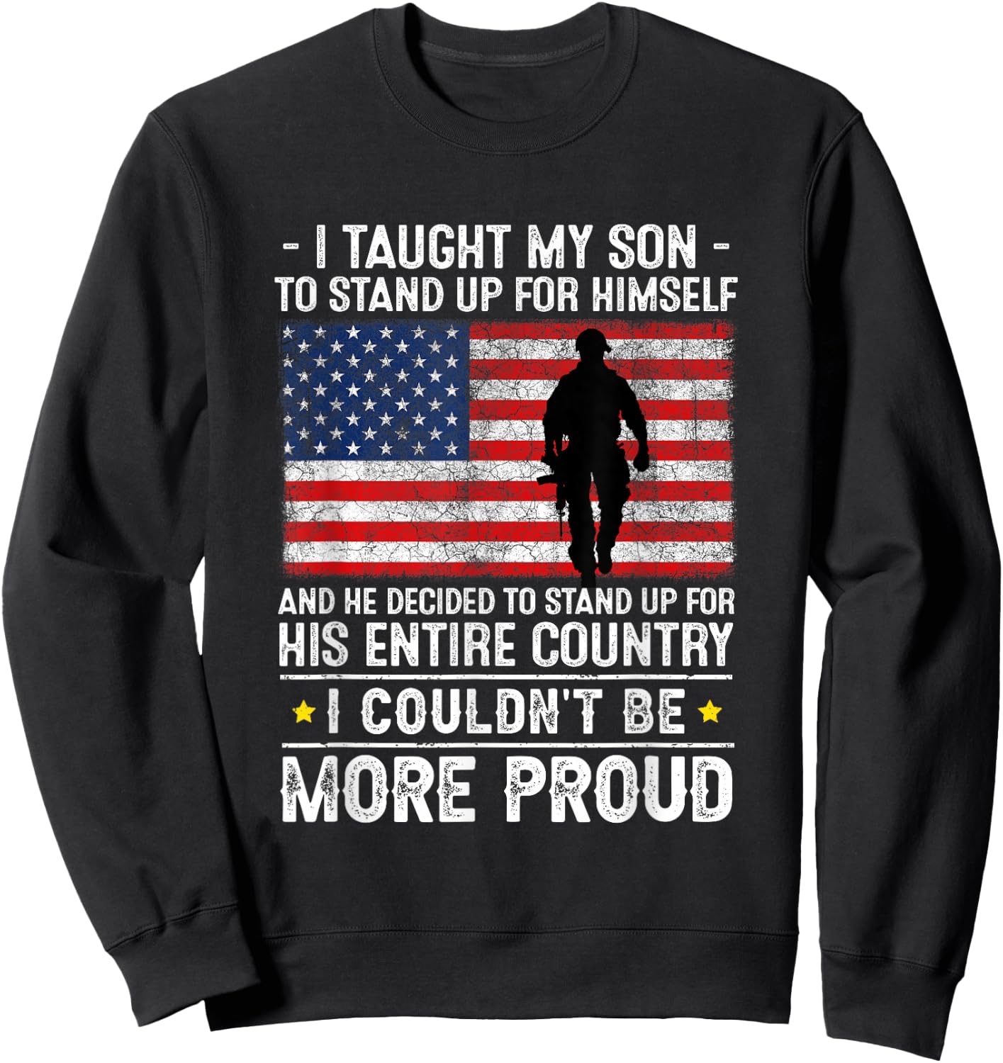 I Taught My Son How to Stand Up, Proud Military Mom and Dad Sweatshirt - Sweatshirt | Black