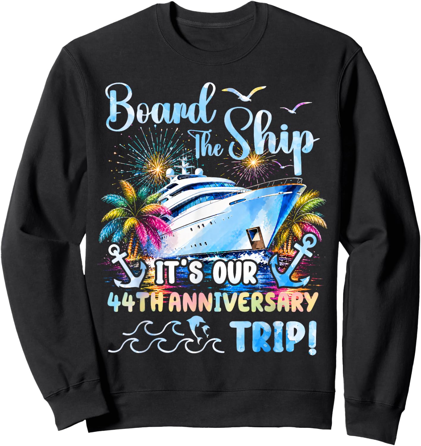 Our 44th Anniversary Cruise Trip 44 Years of Marriage Sweatshirt - Sweatshirt | Black