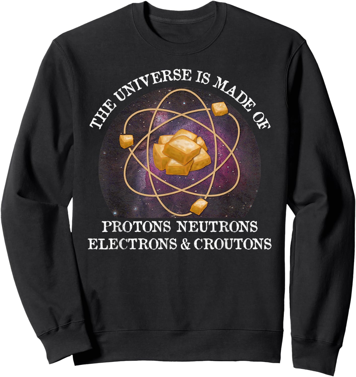 Universe is Made of Croutons Funny Vintage Sweatshirt - Sweatshirt | Black