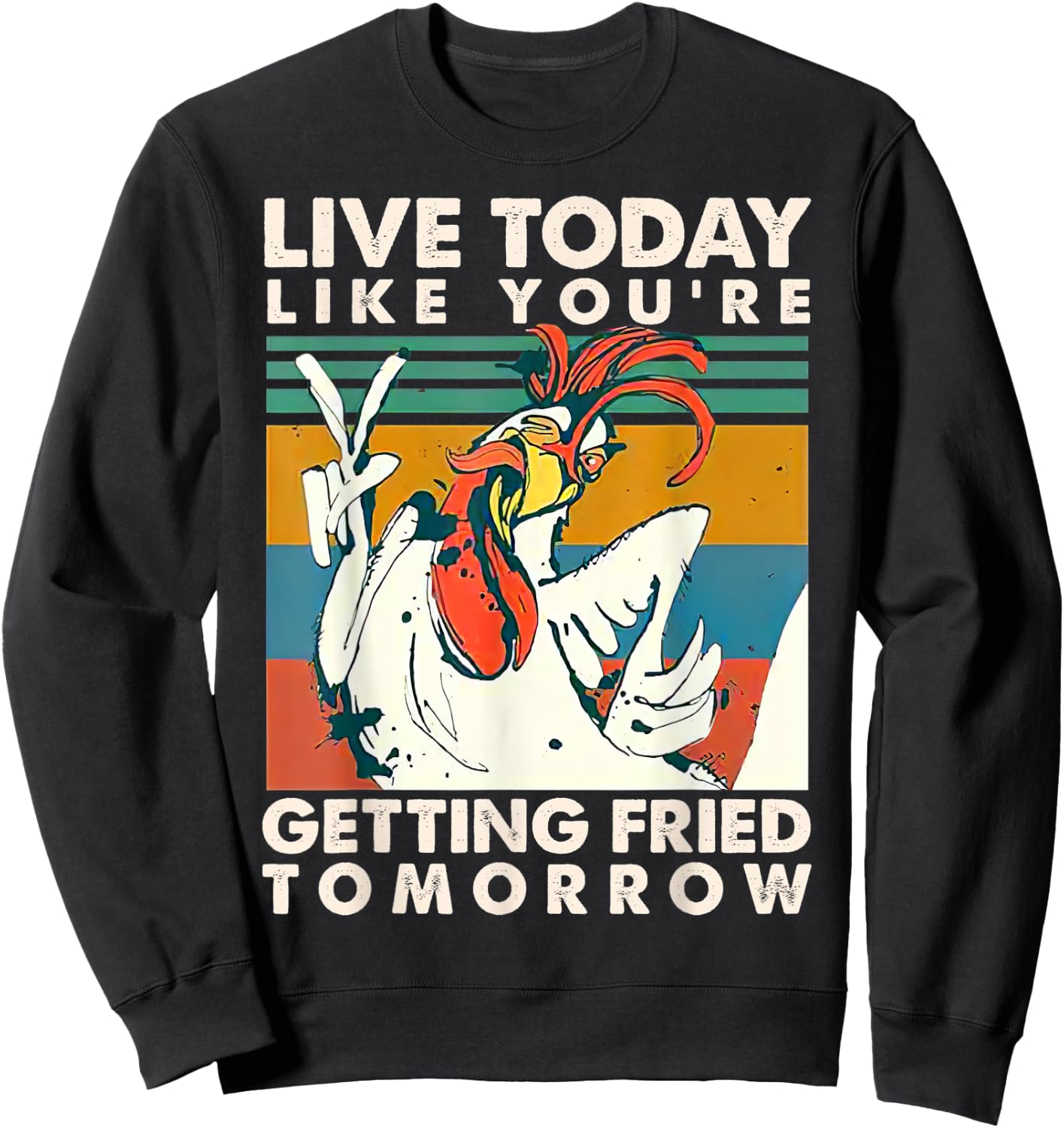 Live Today Like You're Getting Fried Tomorrow Vintage Sweatshirt - Sweatshirt | Black