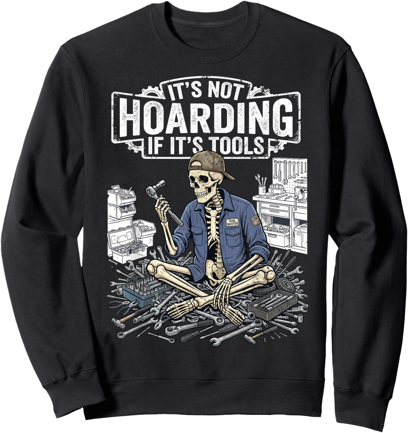 It's Not Hoarding If It's Tools Funny Mechanic Handyman Sweatshirt - Sweatshirt | Black