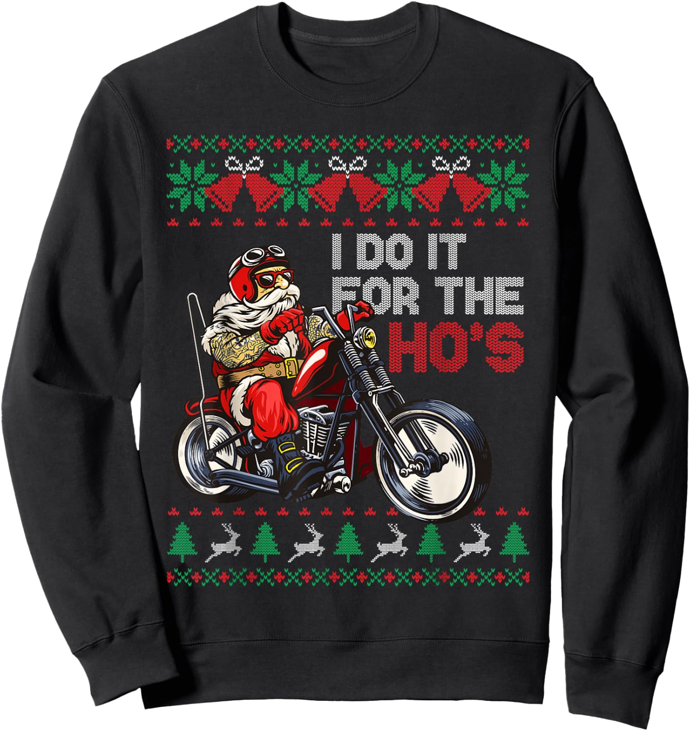 Motorcycle Santa I Do It For The Hos Ugly Christmas Sweater Sweatshirt - Sweatshirt | Black