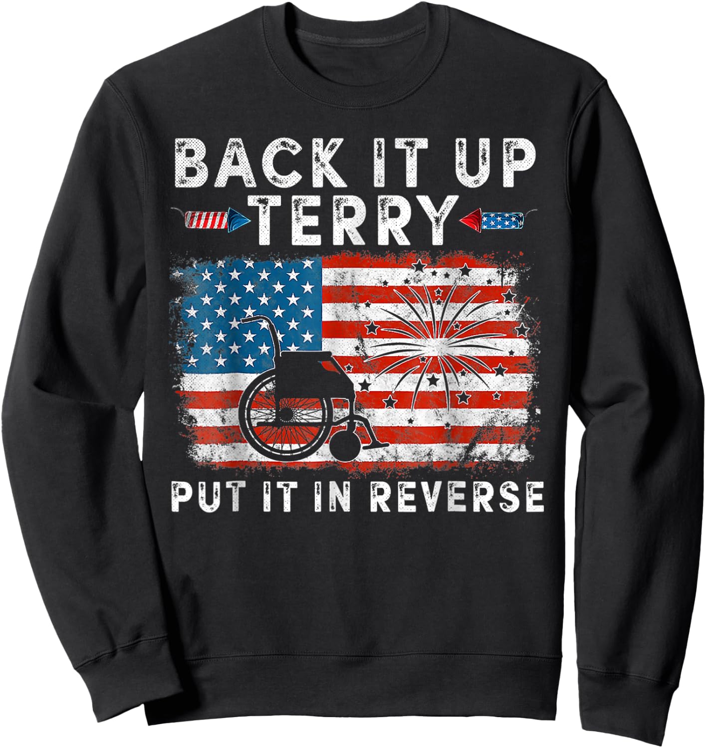 Back It Up Terry Funny July 4th America Flag Patriot USA Women Kids Men Sweatshirt - Sweatshirt | Black