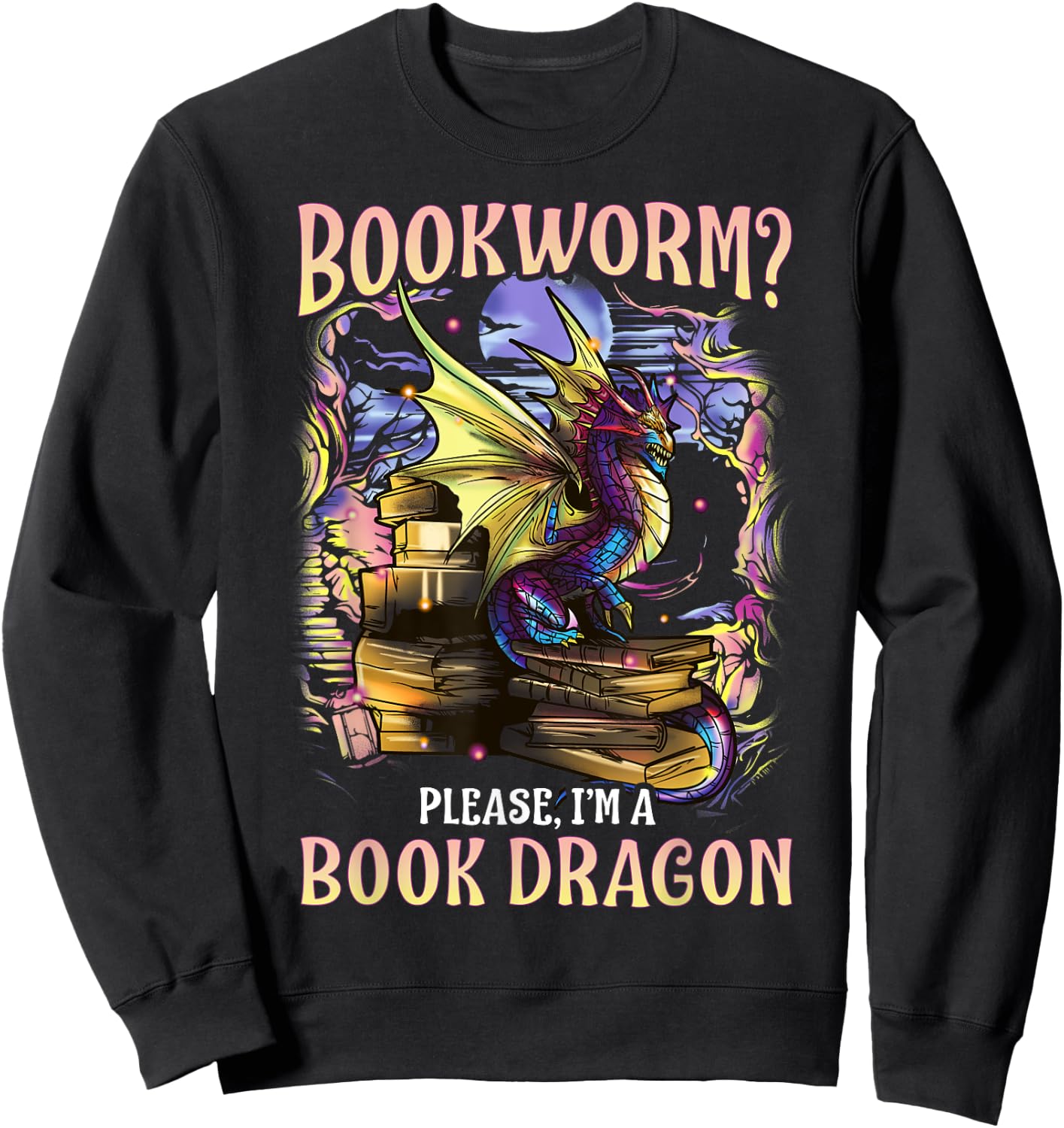Bookworm Please Im A Book Dragon Reading Literacy Books Sweatshirt - Sweatshirt | Black