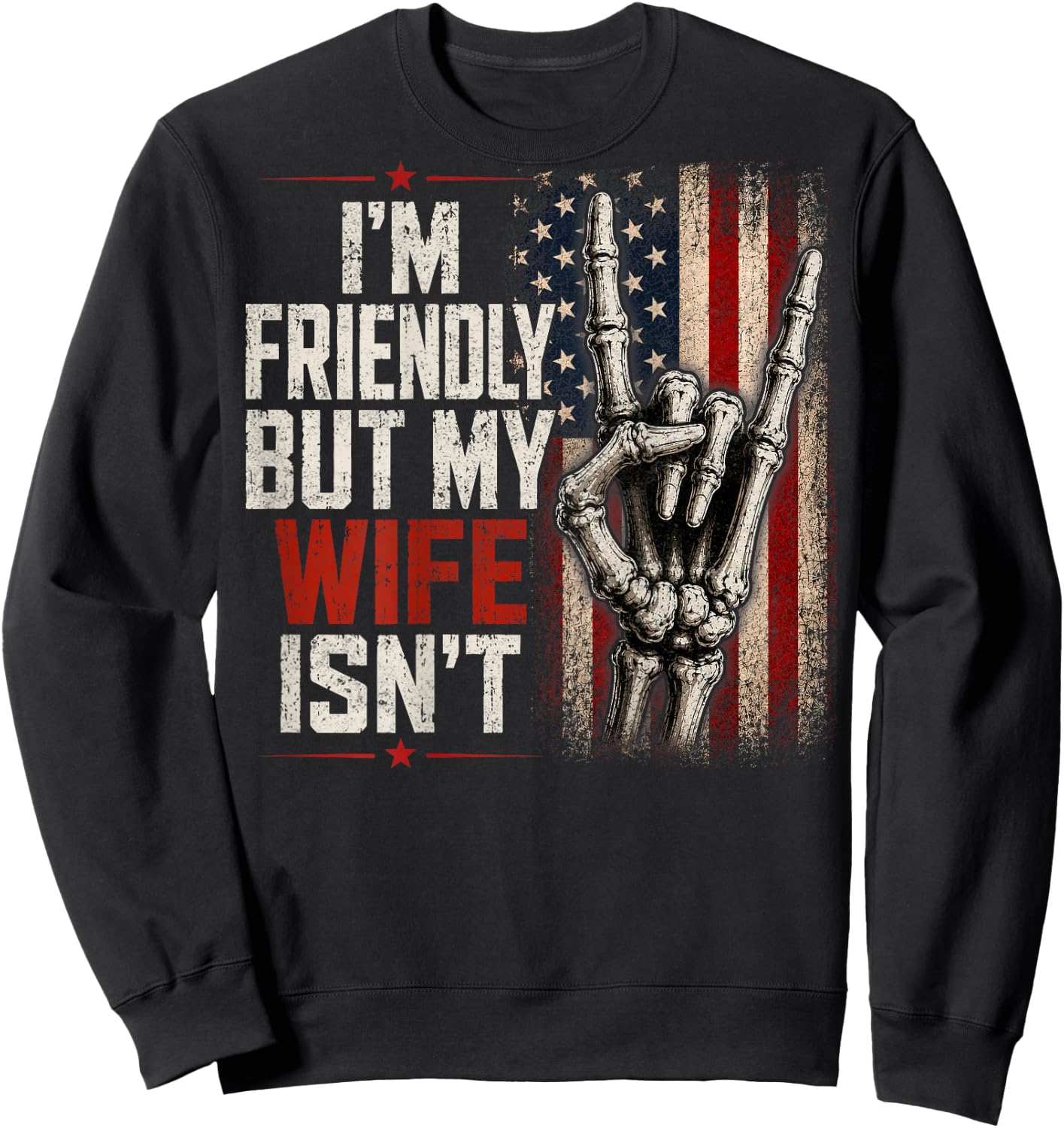 I'm Friendly But My Wife Isn't (On Back) Funny Wife Husband Sweatshirt - Sweatshirt | Black