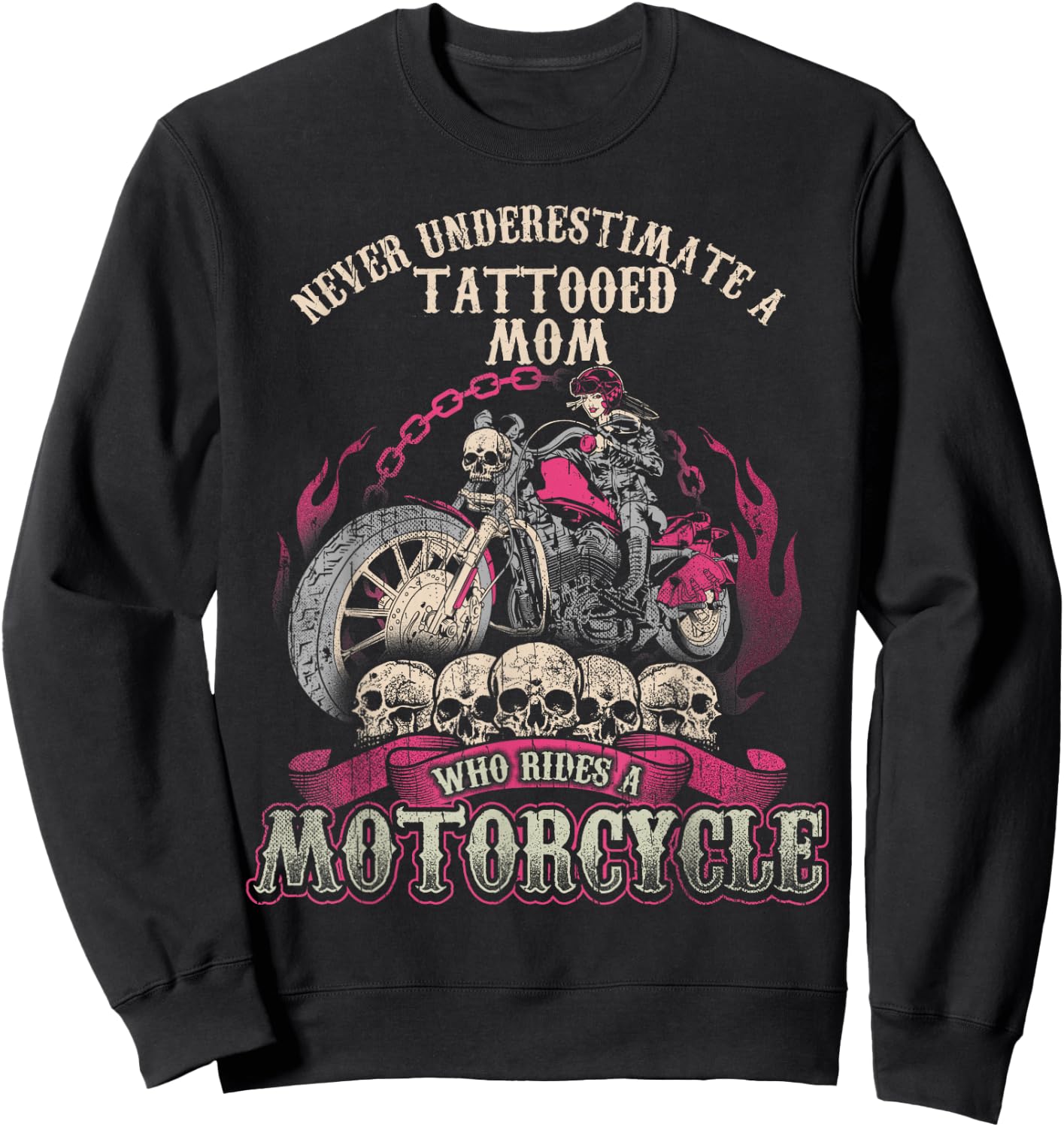Tattoo Mom Biker Chick Never Underestimate Motorcycle Mom Sweatshirt - Sweatshirt | Black