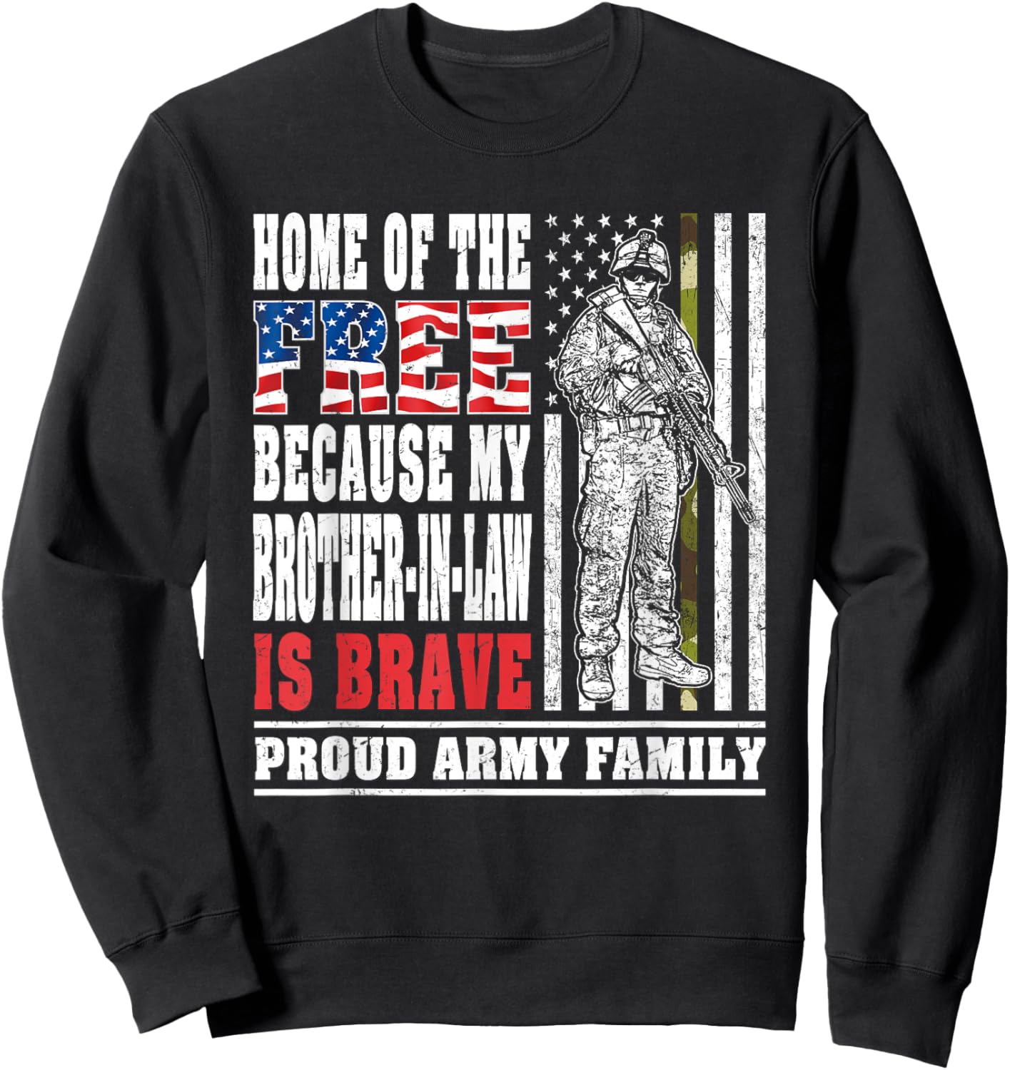 Home Of The Free My Brother-In-Law Is Brave Army Family Gift Sweatshirt - Sweatshirt | Black
