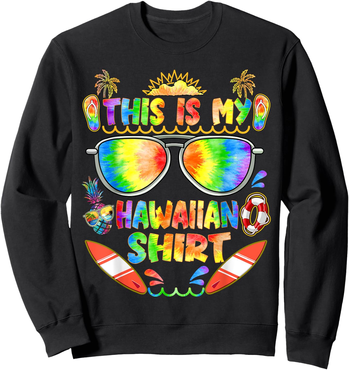 This Is My Hawaiian Shirt Men Women Luau Aloha Hawaii Beach Sweatshirt - Sweatshirt | Black